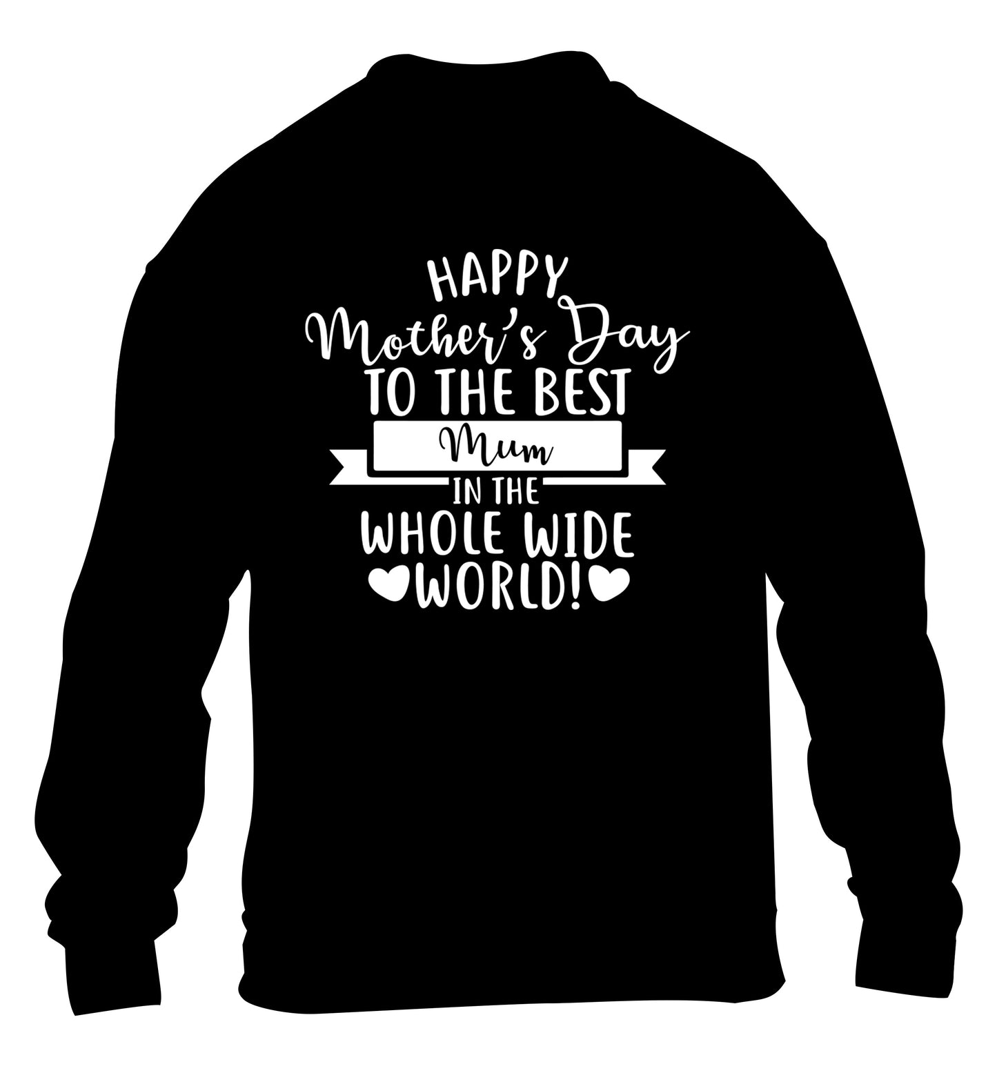 Happy Mother's Day to the best mum in the whole wide world! children's black sweater 12-13 Years