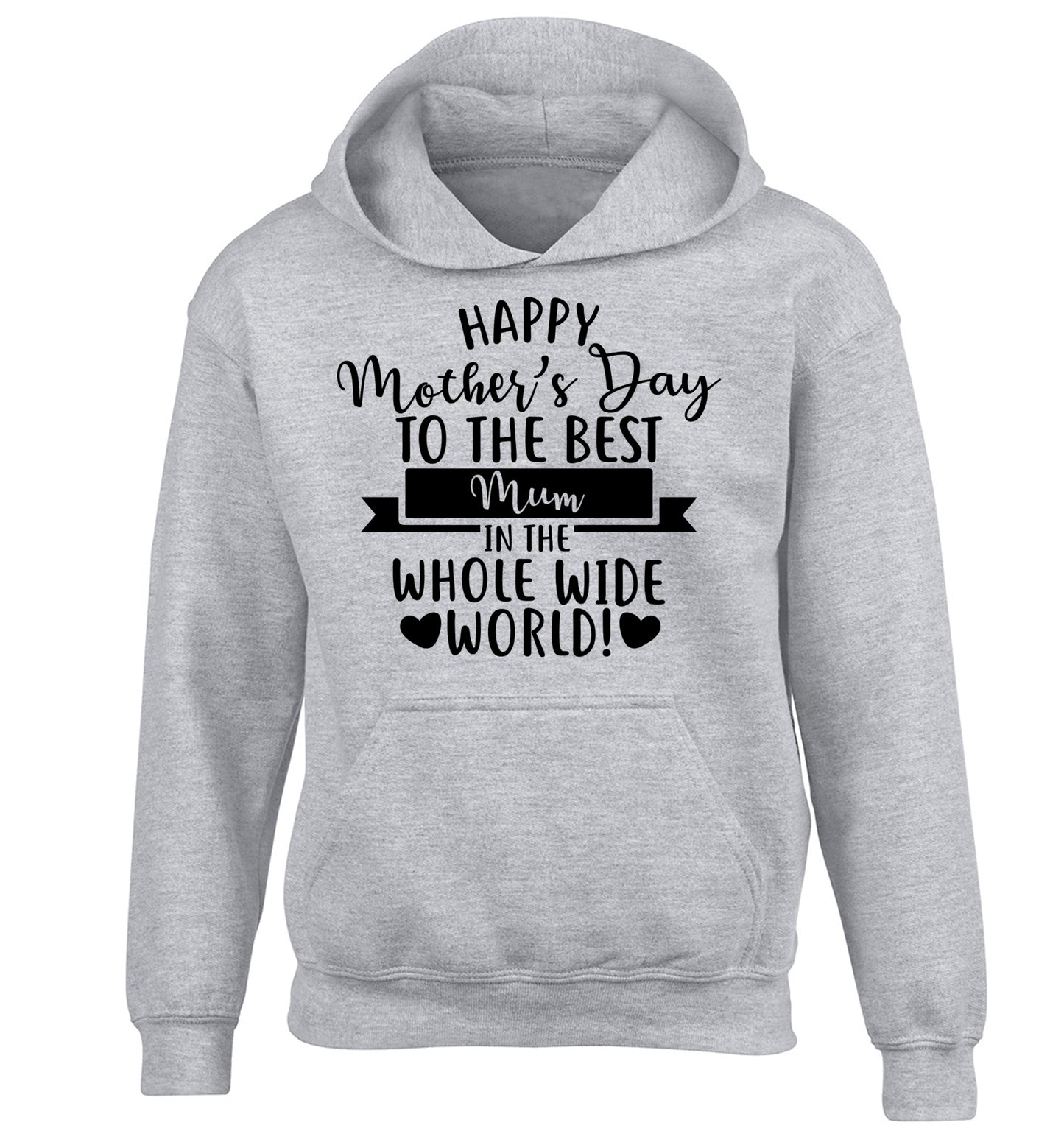Happy Mother's Day to the best mum in the whole wide world! children's grey hoodie 12-13 Years