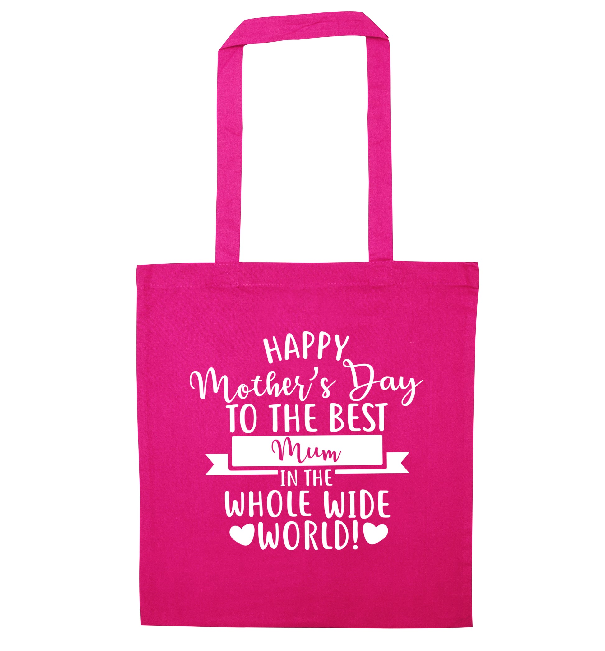 Happy Mother's Day to the best mum in the whole wide world! pink tote bag