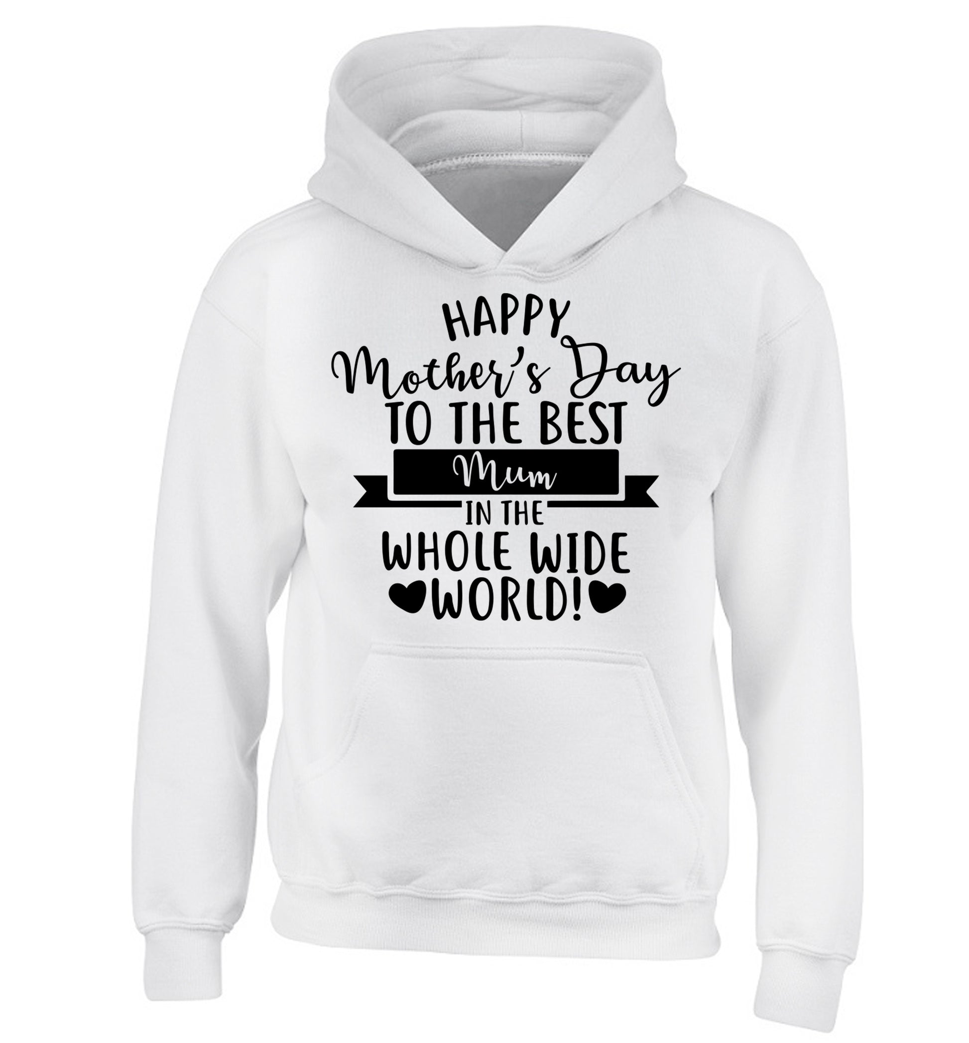 Happy Mother's Day to the best mum in the whole wide world! children's white hoodie 12-13 Years