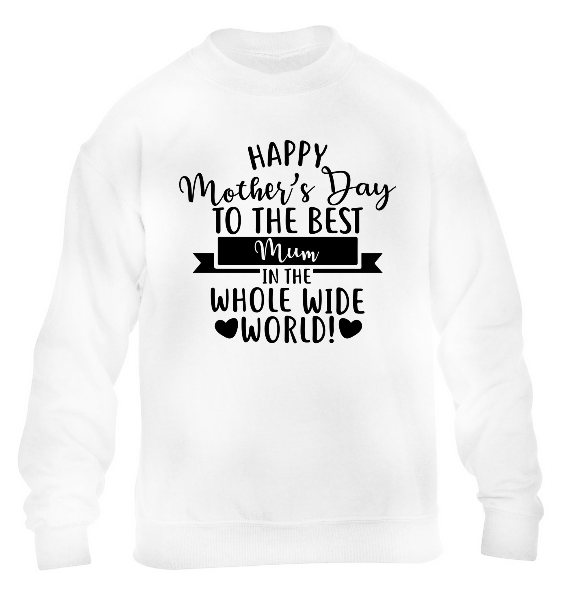 Happy Mother's Day to the best mum in the whole wide world! children's white sweater 12-13 Years