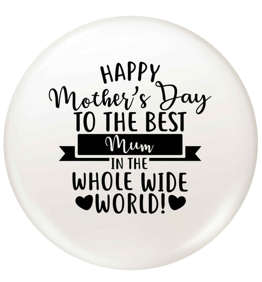 Happy mother's day to the best mum in the world small 25mm Pin badge