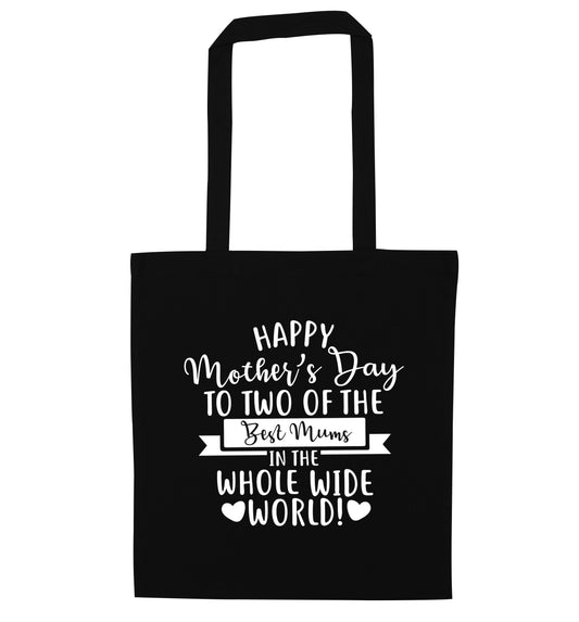 Happy mother's day to two of the best mums in the world black tote bag