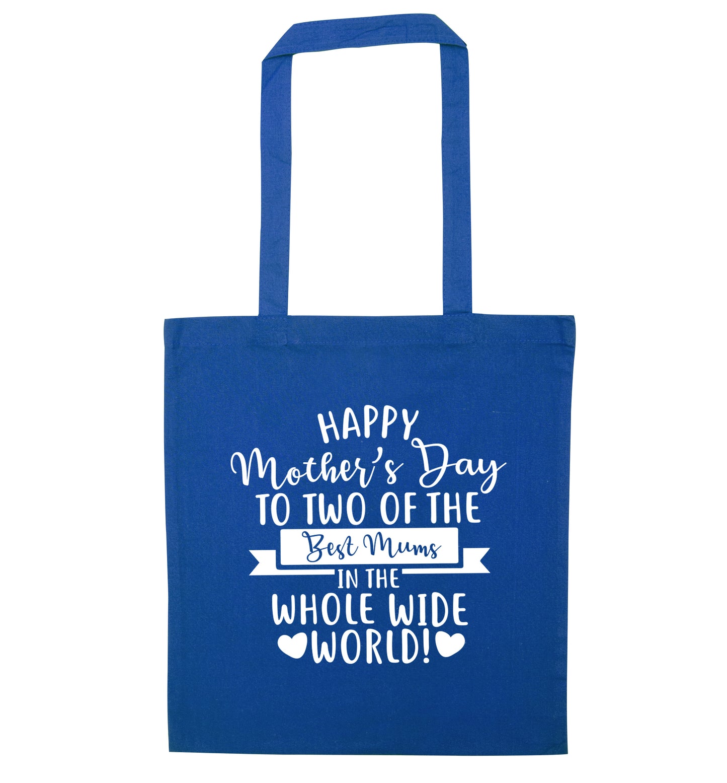 Happy mother's day to two of the best mums in the world blue tote bag