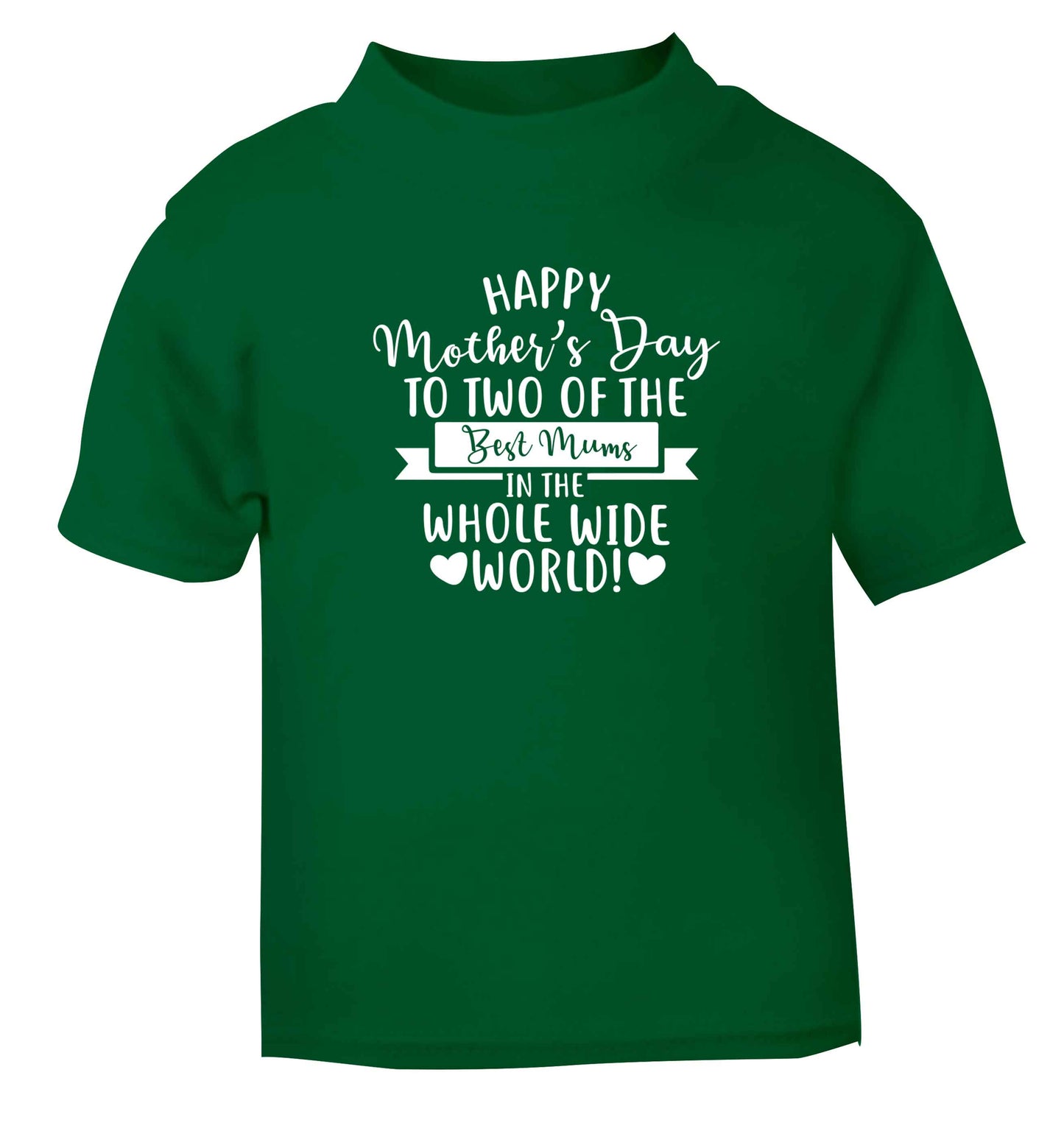 Happy mother's day to two of the best mums in the whole wide world green baby toddler Tshirt 2 Years