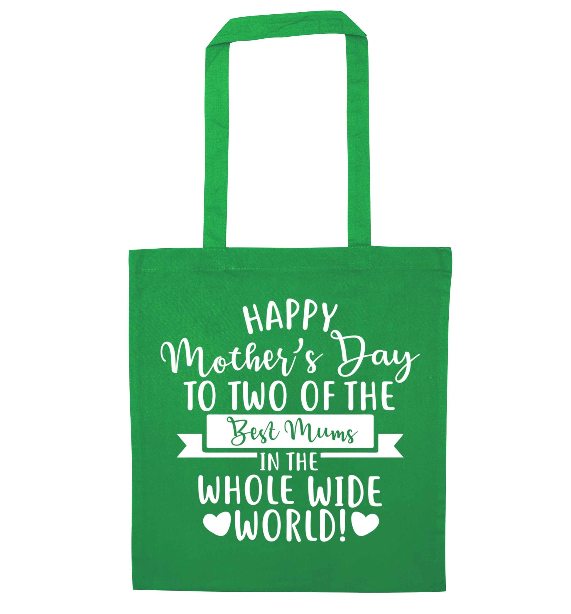 Happy mother's day to two of the best mums in the whole wide world green tote bag