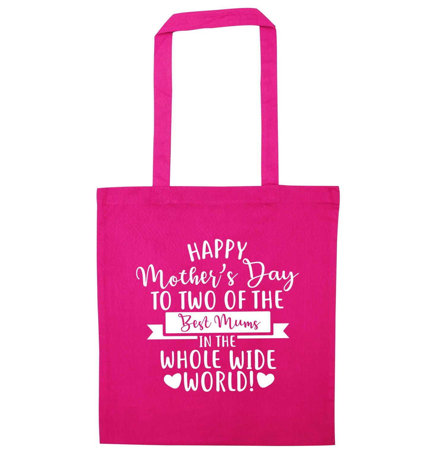 Happy mother's day to two of the best mums in the world pink tote bag