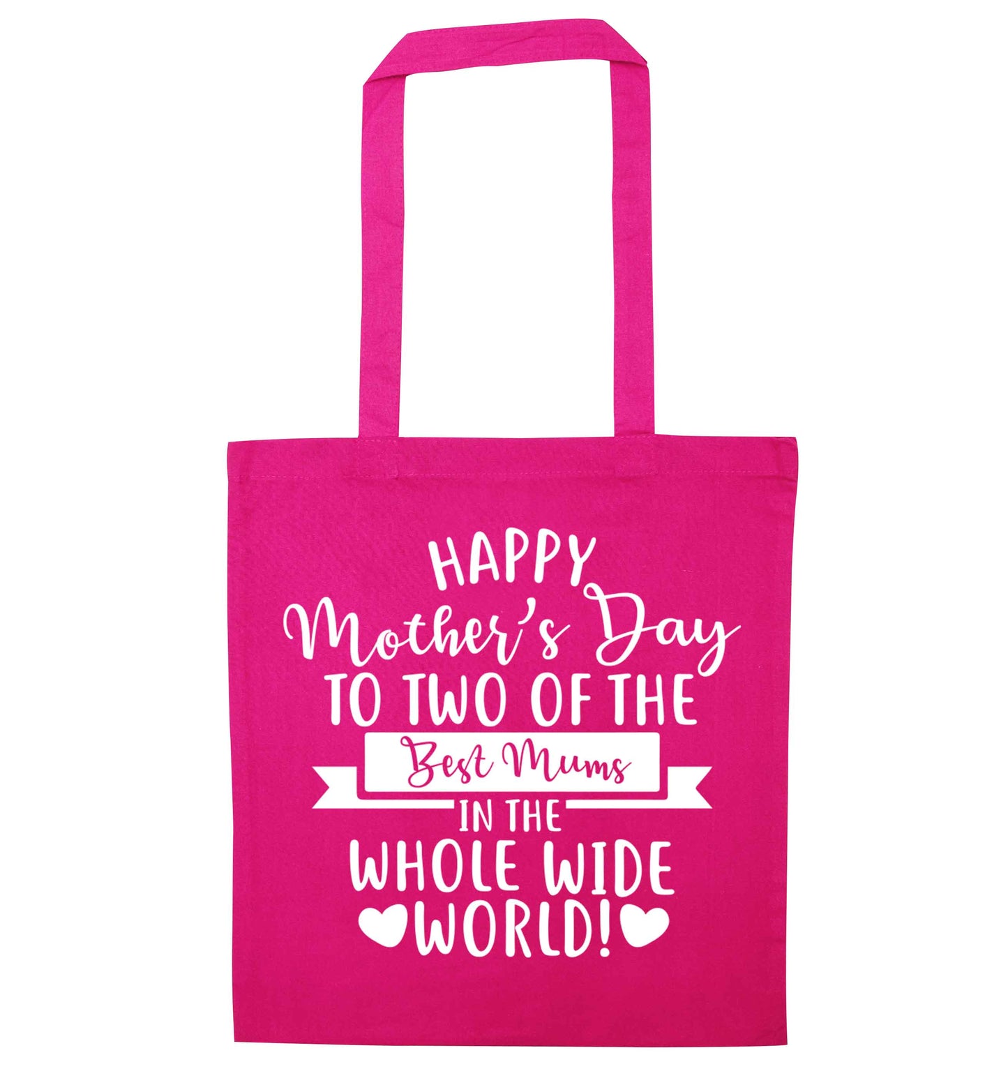 Happy mother's day to two of the best mums in the whole wide world pink tote bag
