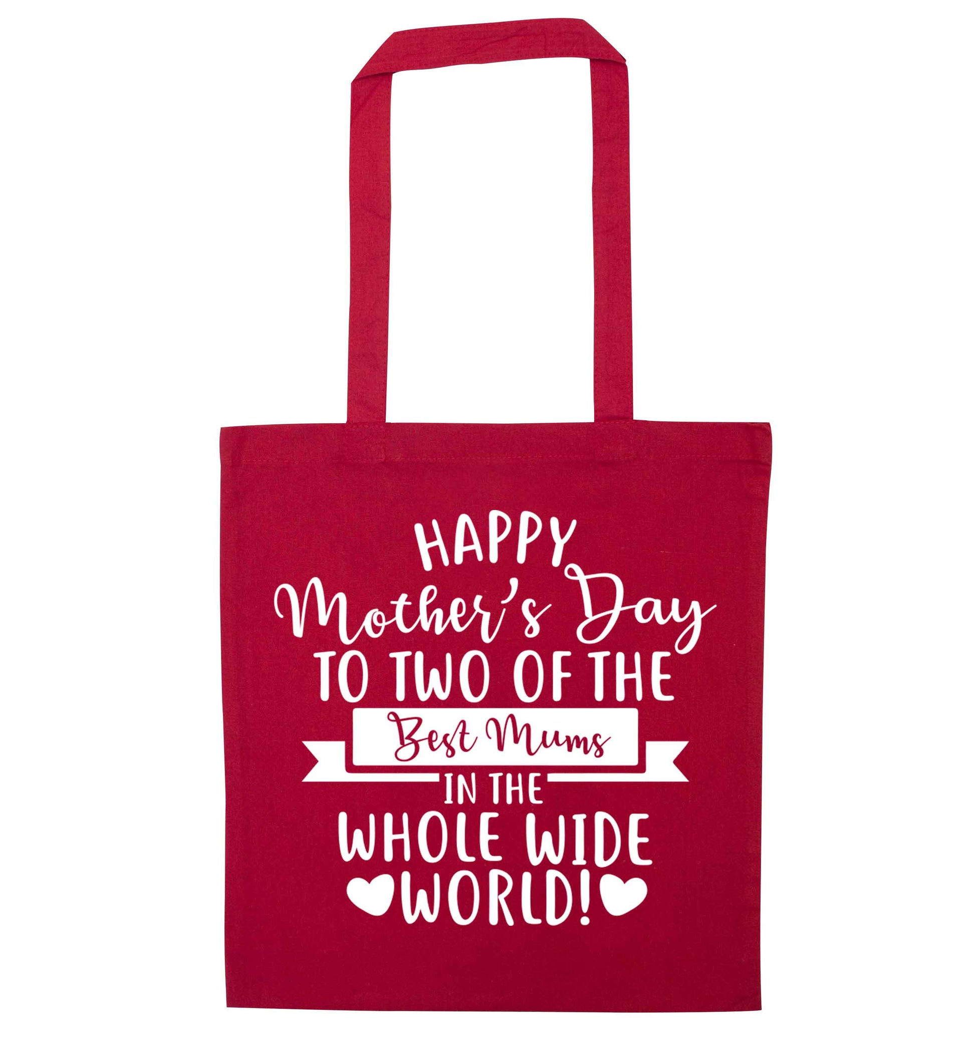 Happy mother's day to two of the best mums in the whole wide world red tote bag