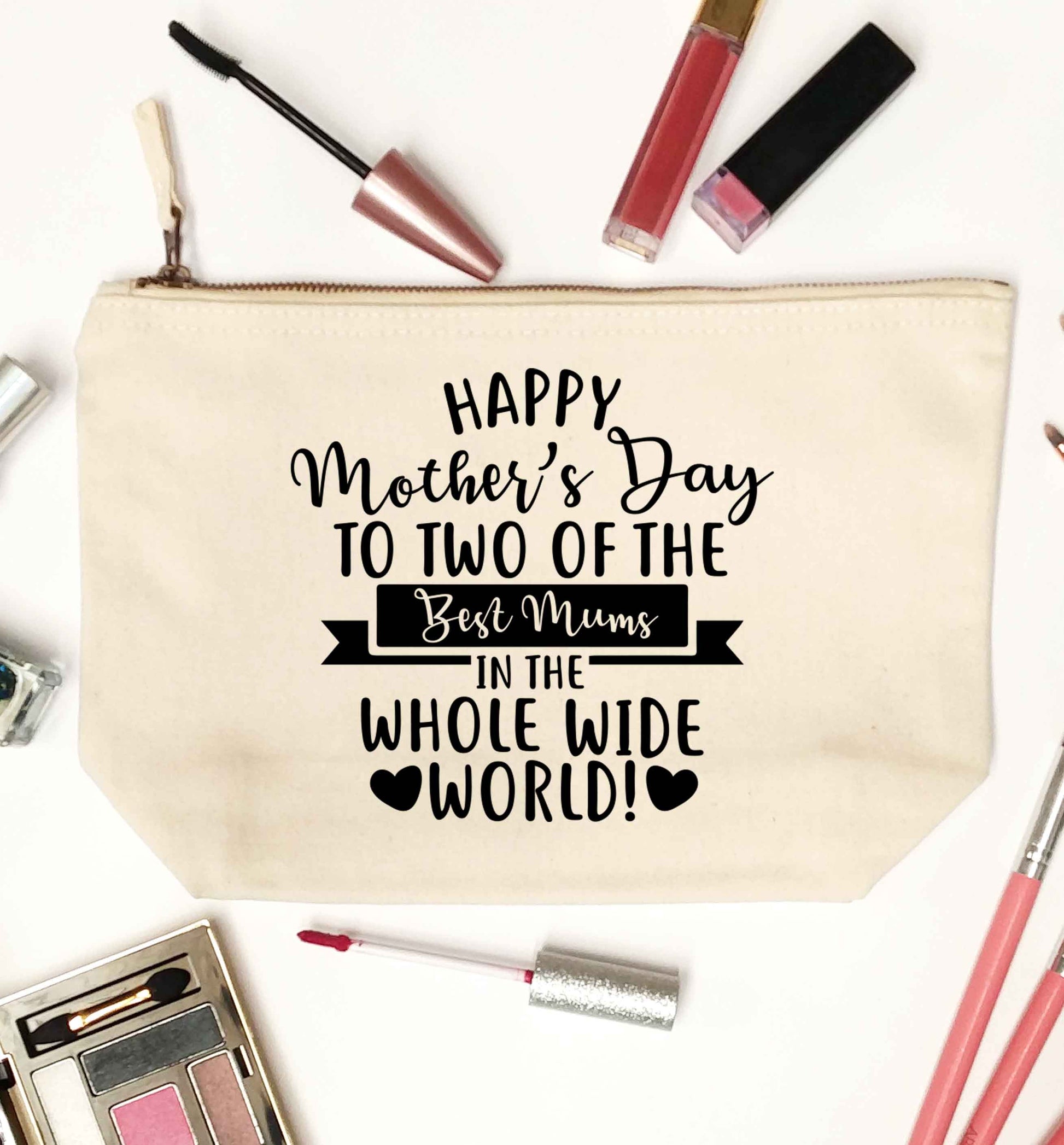 Happy mother's day to two of the best mums in the whole wide world natural makeup bag