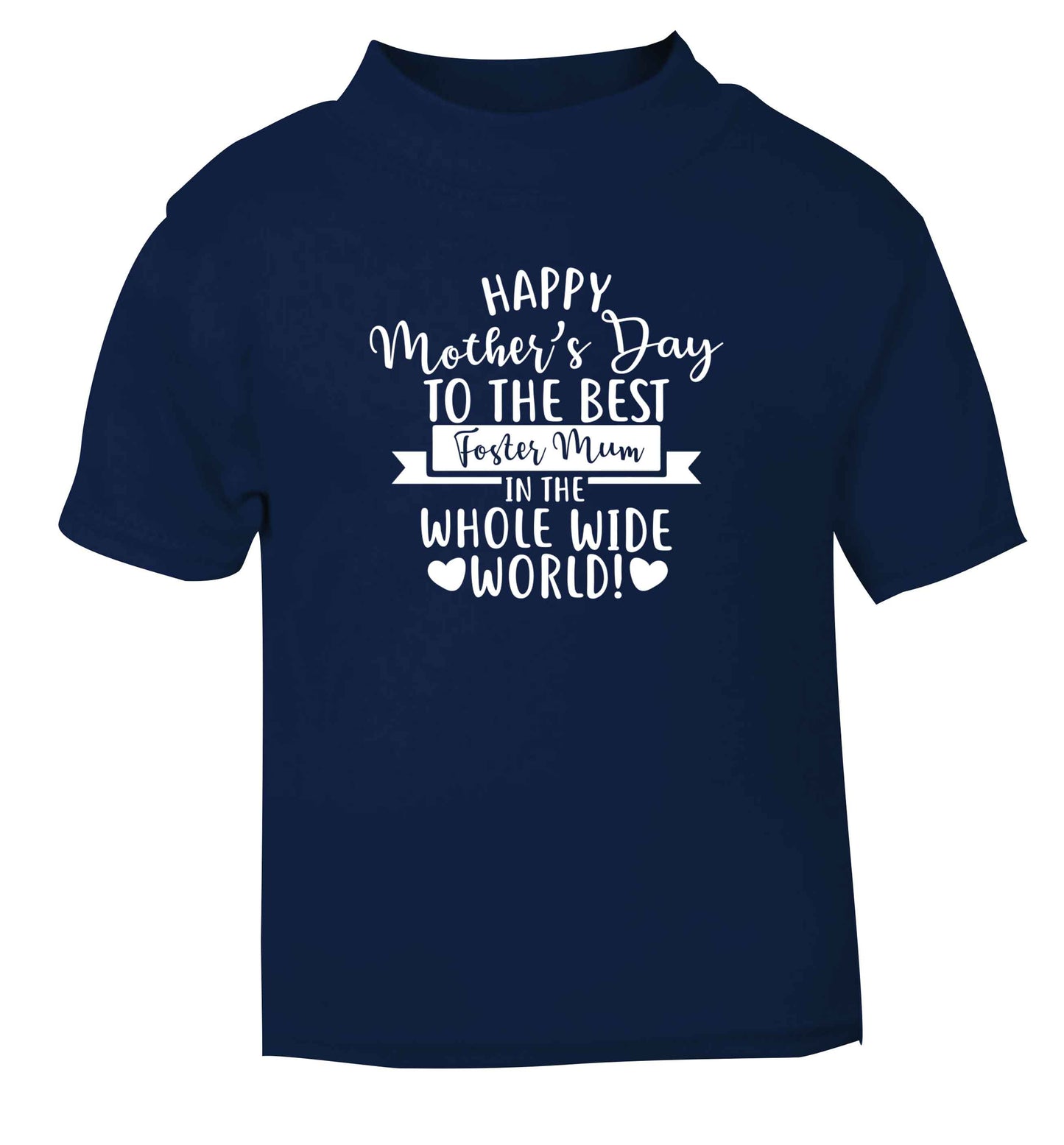 Happy mother's day to the best foster mum in the world navy baby toddler Tshirt 2 Years