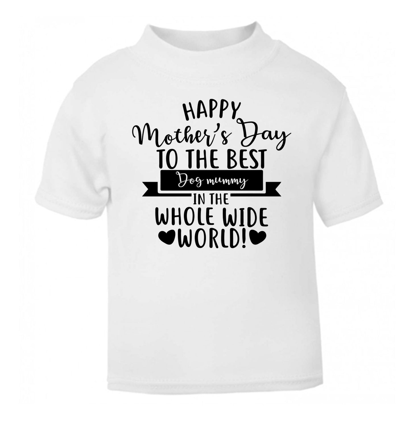 Happy mother's day to the best dog mummy in the world white Baby Toddler Tshirt 2 Years