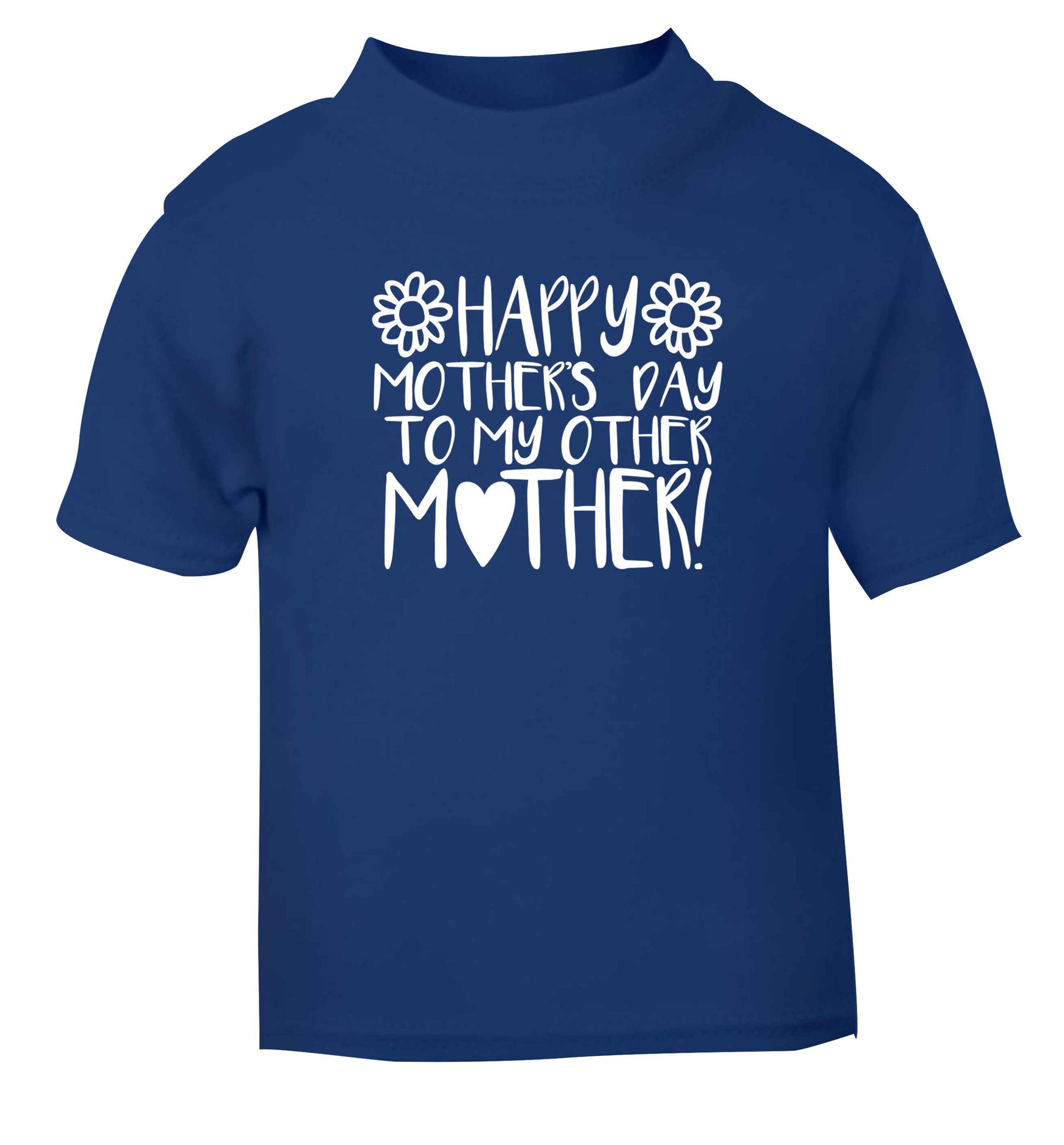 Happy mother's day to my other mother blue baby toddler Tshirt 2 Years