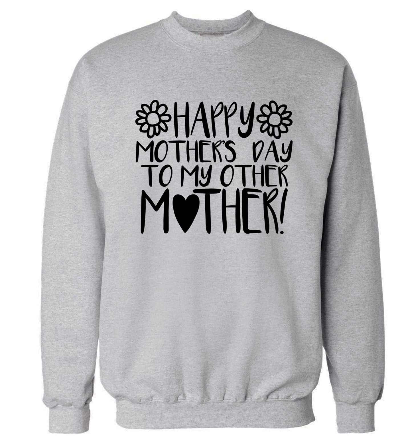 Happy mother's day to my other mother Adult's unisex grey Sweater 2XL