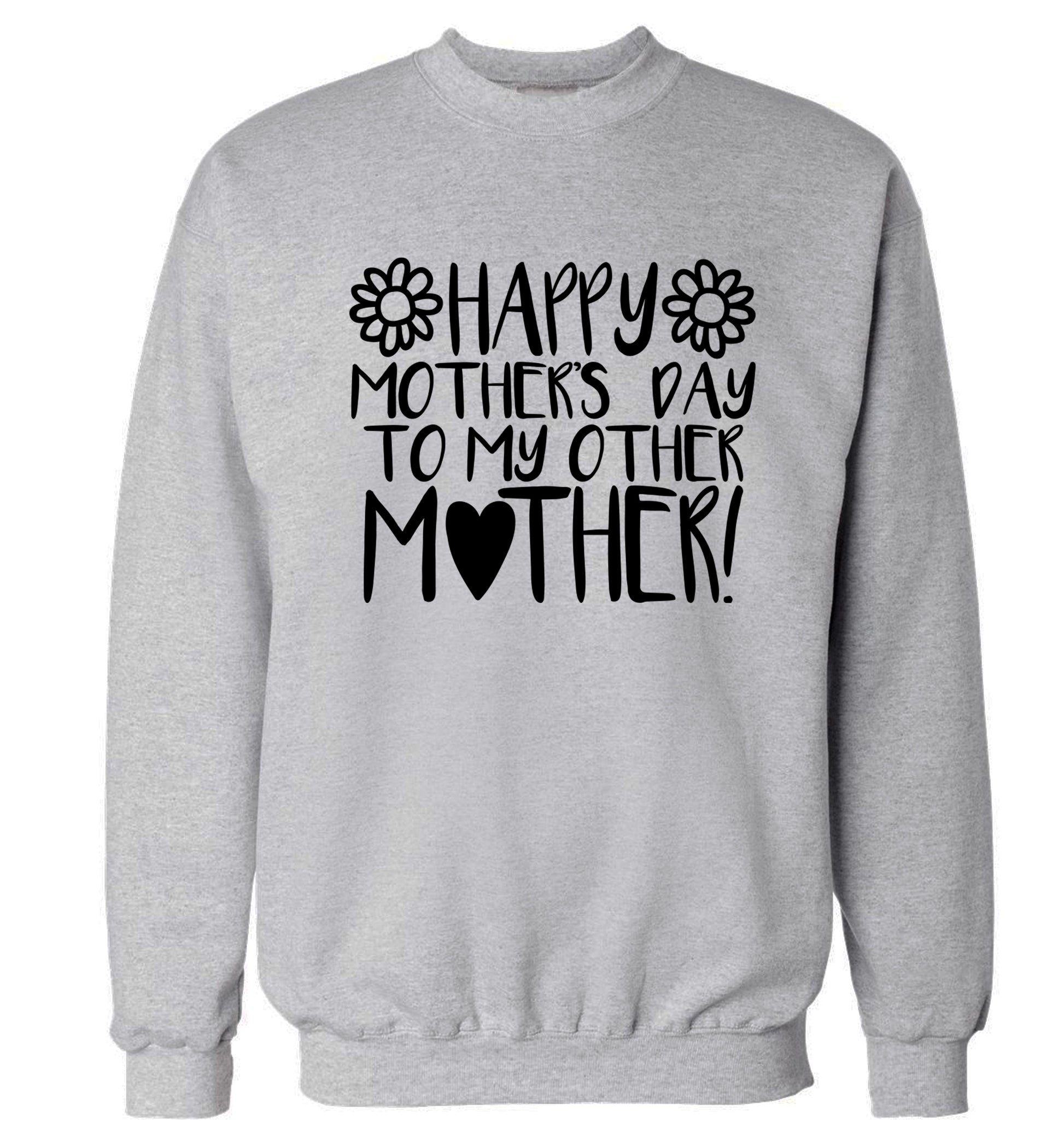 Happy mother's day to my other mother Adult's unisex grey Sweater 2XL