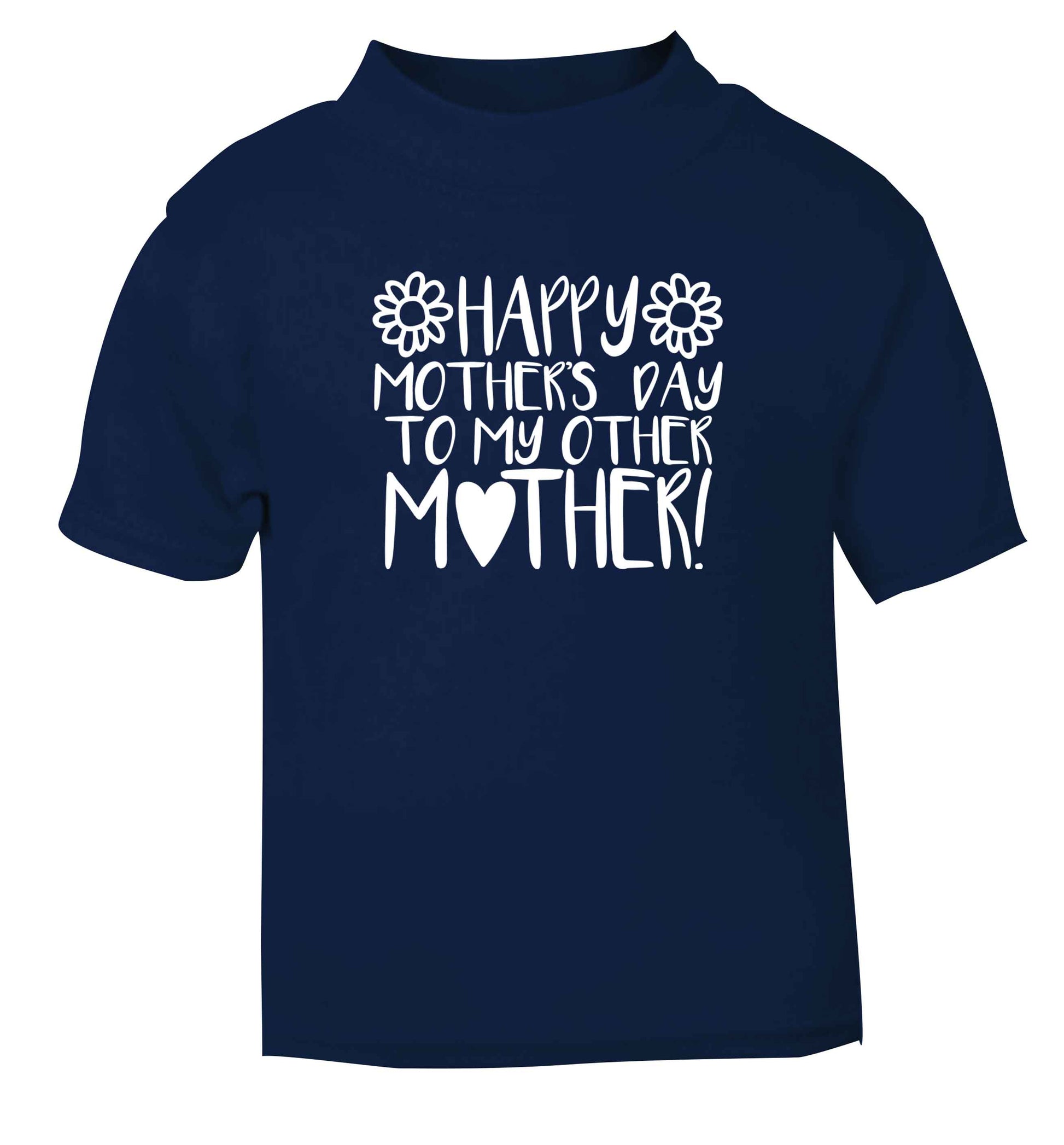 Happy mother's day to my other mother navy baby toddler Tshirt 2 Years