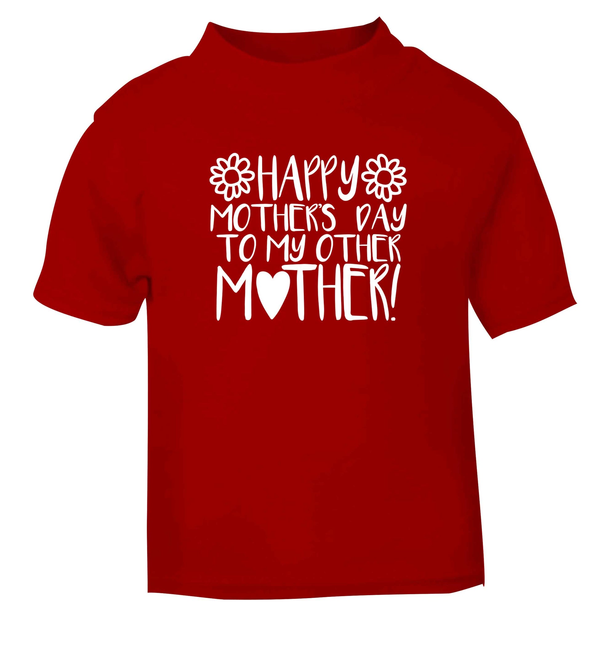 Happy mother's day to my other mother red baby toddler Tshirt 2 Years