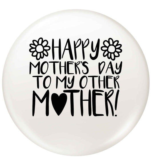 Happy mother's day to my other mother small 25mm Pin badge