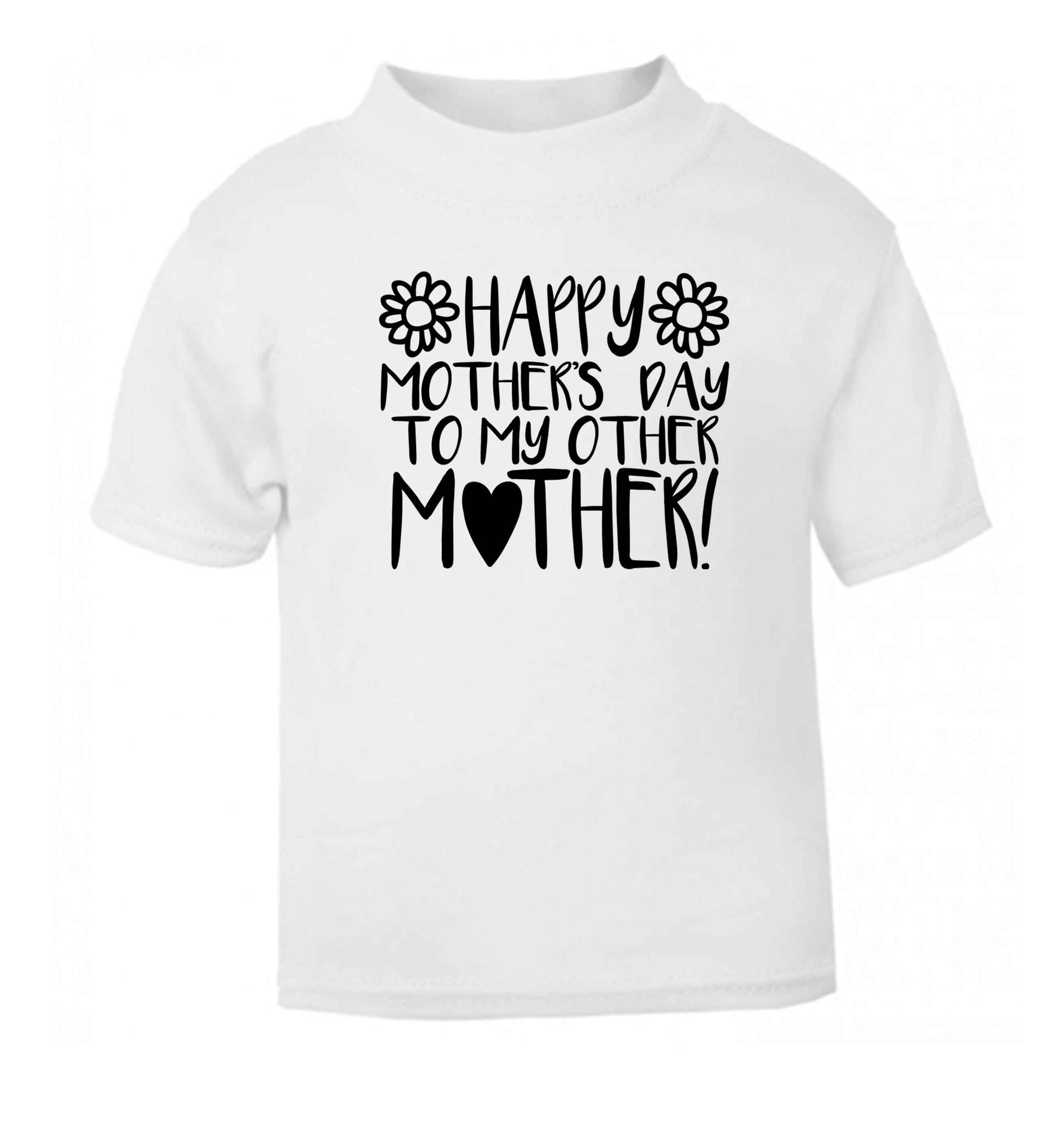 Happy mother's day to my other mother white baby toddler Tshirt 2 Years