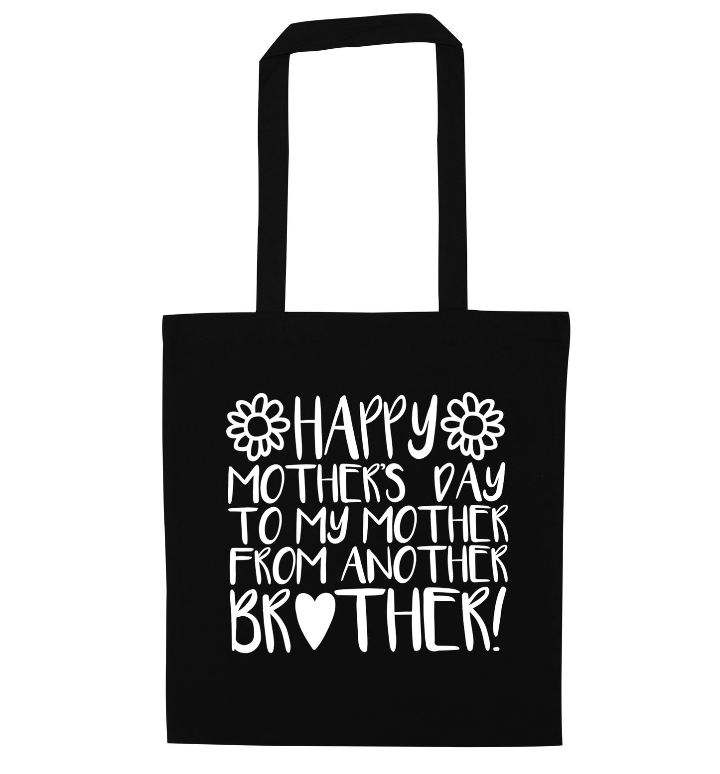 Happy mother's day to my mother from another brother black tote bag