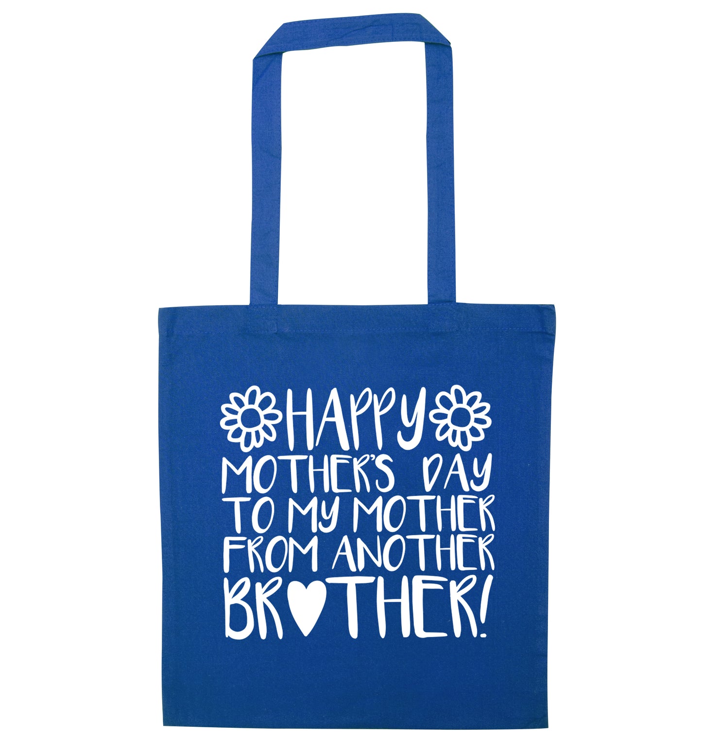Happy mother's day to my mother from another brother blue tote bag
