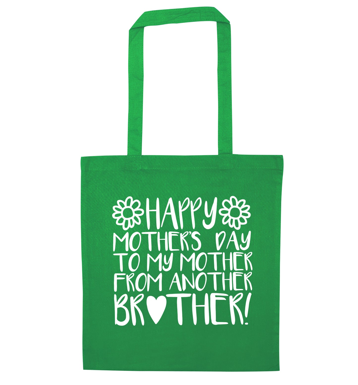 Happy mother's day to my mother from another brother green tote bag