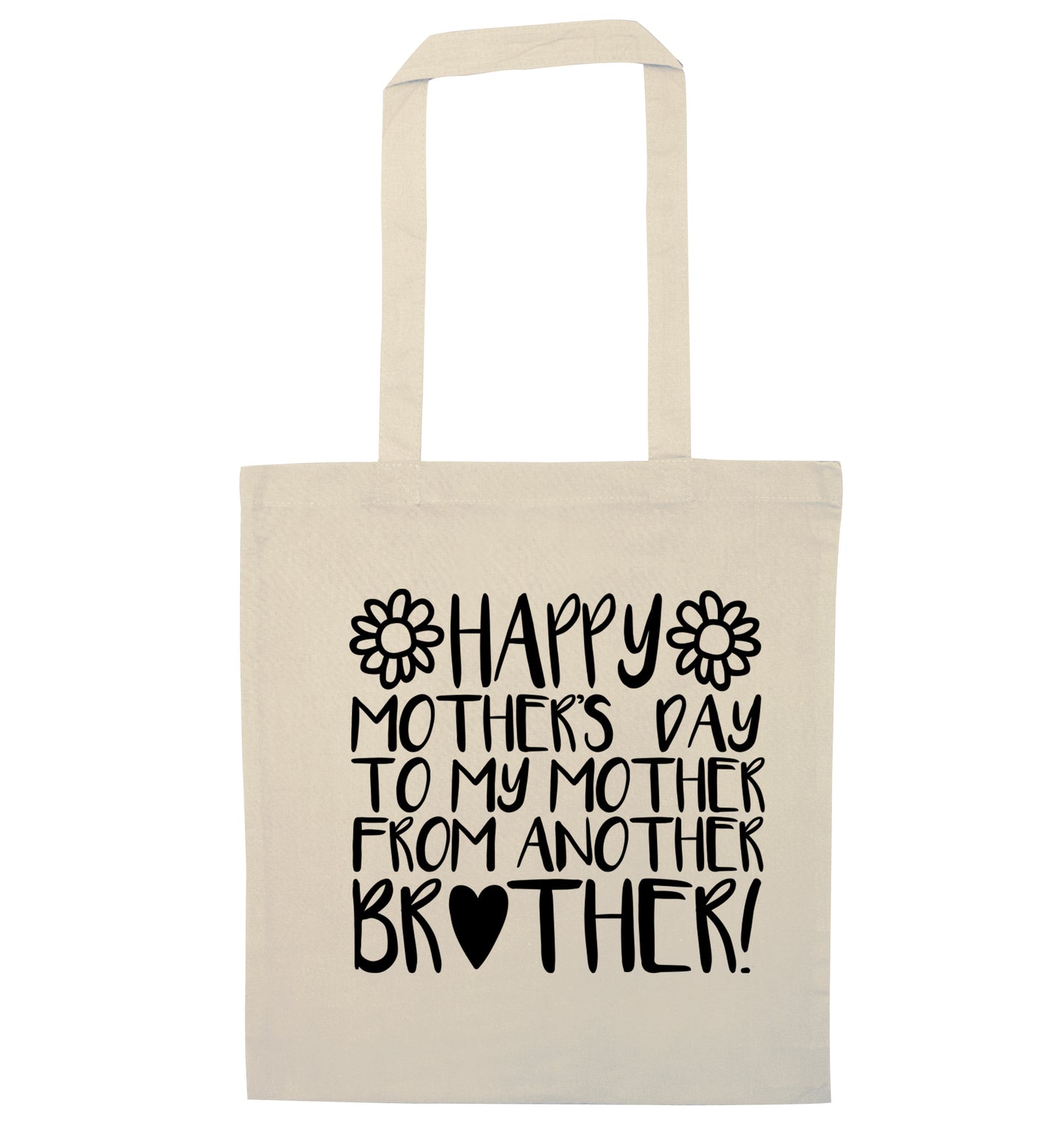 Happy mother's day to my mother from another brother natural tote bag