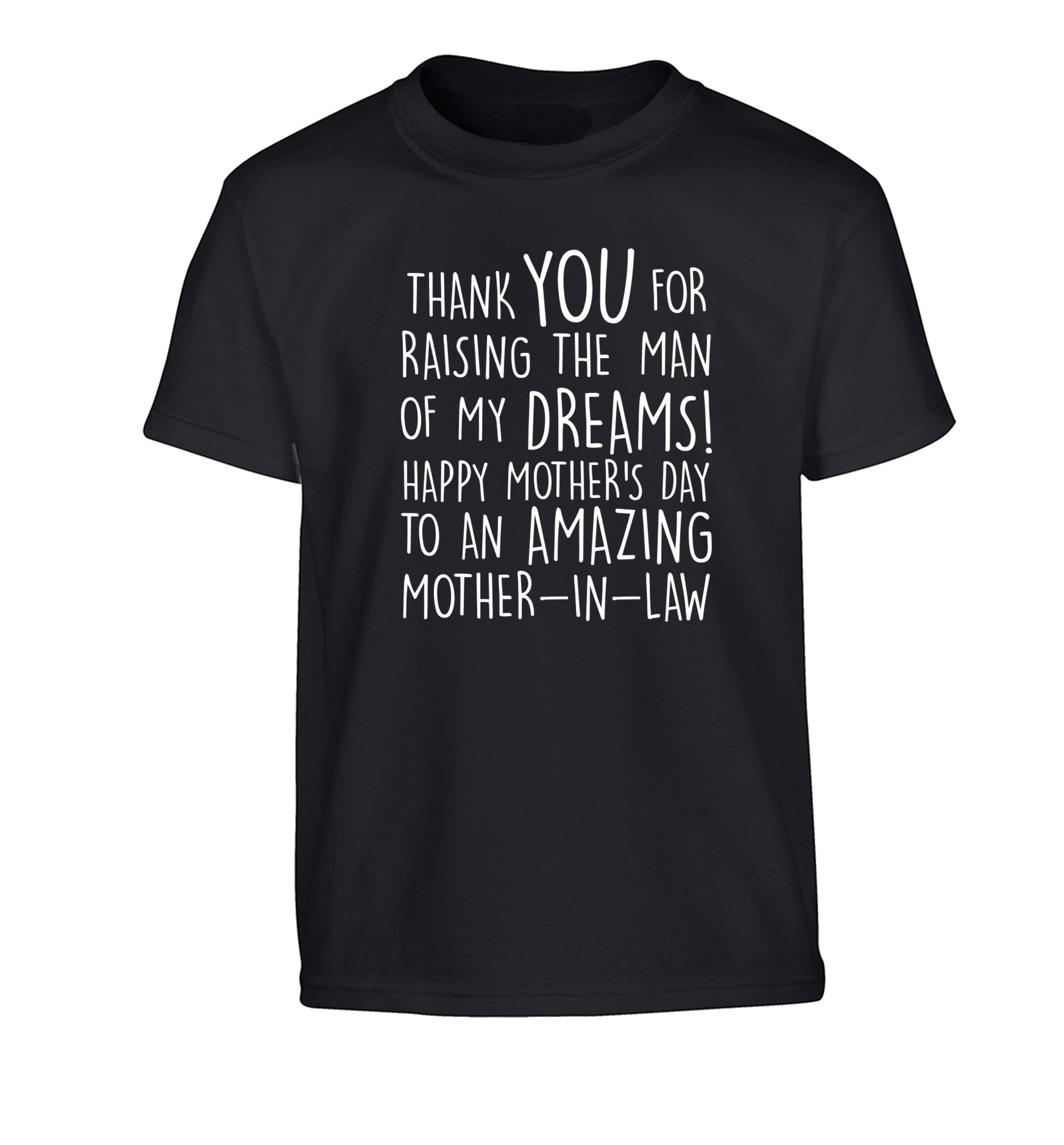 Thank you for raising the man of my dreams happy mother's day mother-in-law Children's black Tshirt 12-13 Years