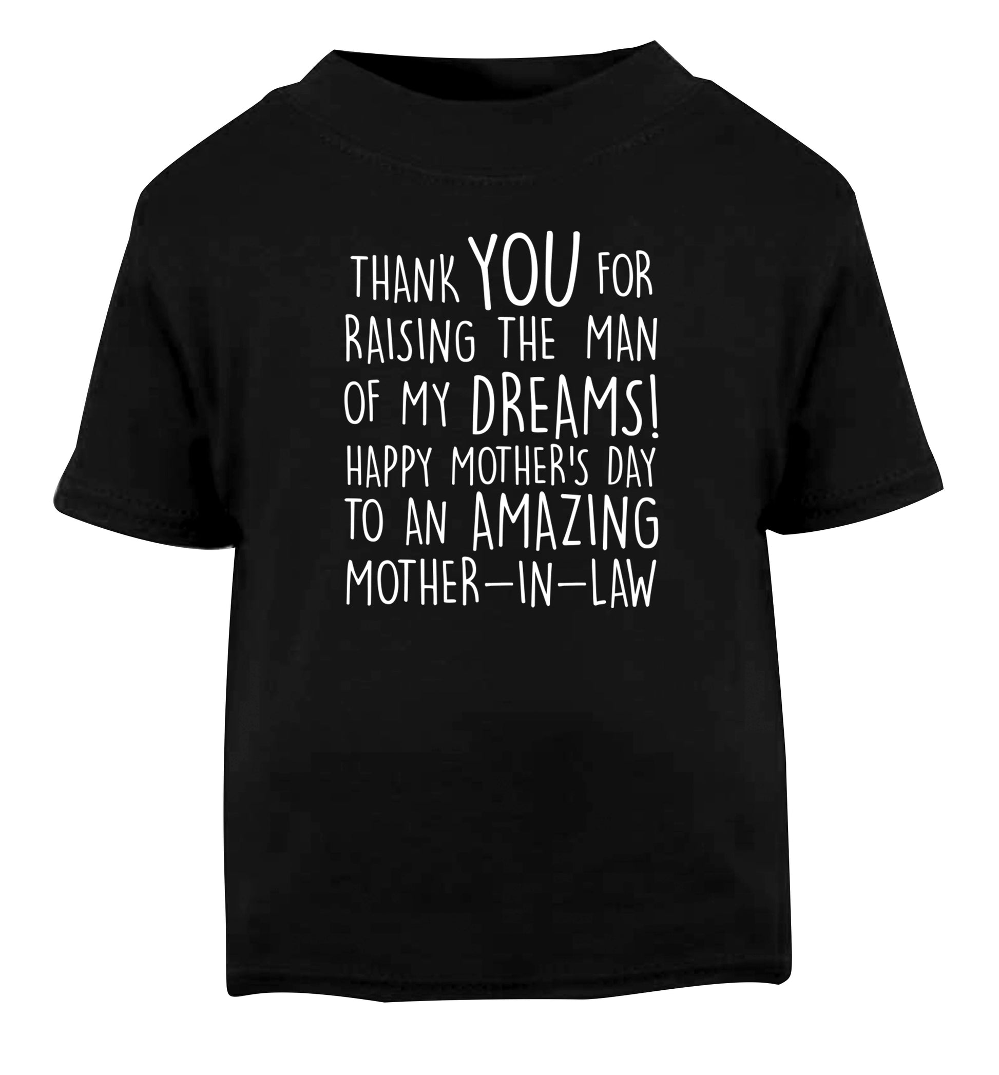 Thank you for raising the man of my dreams happy mother's day mother-in-law Black Baby Toddler Tshirt 2 years