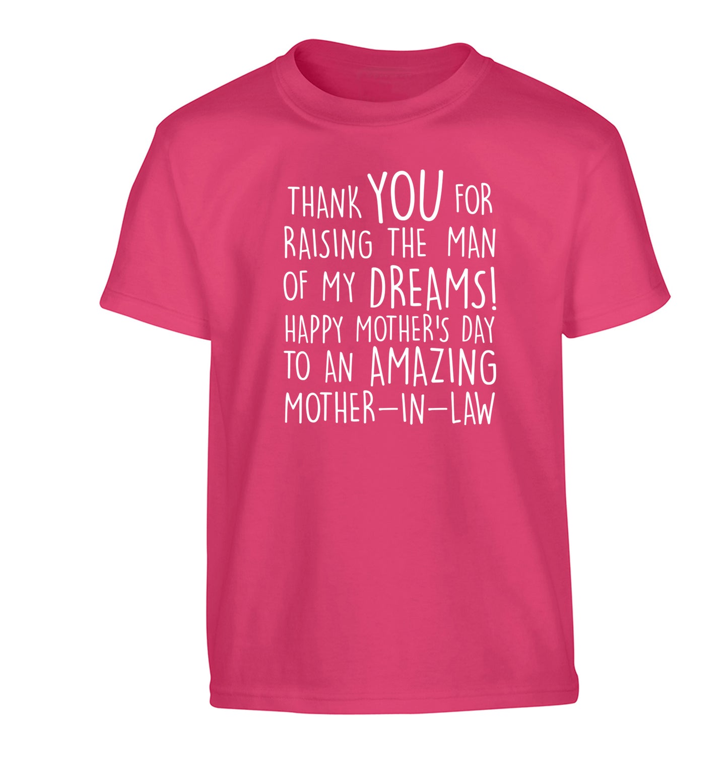 Thank you for raising the man of my dreams happy mother's day mother-in-law Children's pink Tshirt 12-13 Years