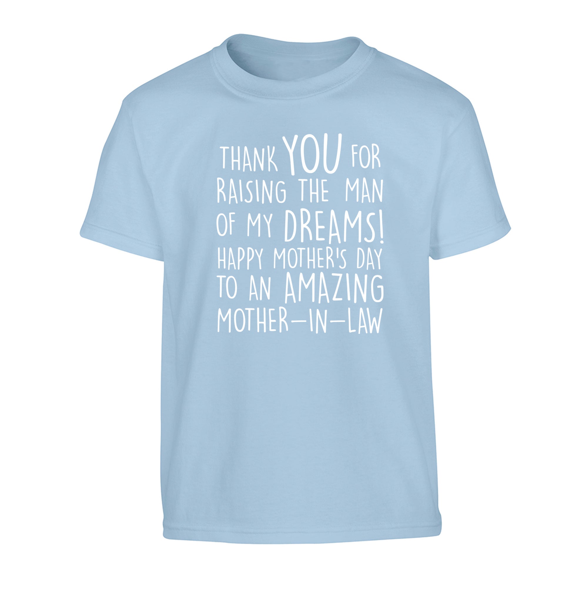 Thank you for raising the man of my dreams happy mother's day mother-in-law Children's light blue Tshirt 12-13 Years
