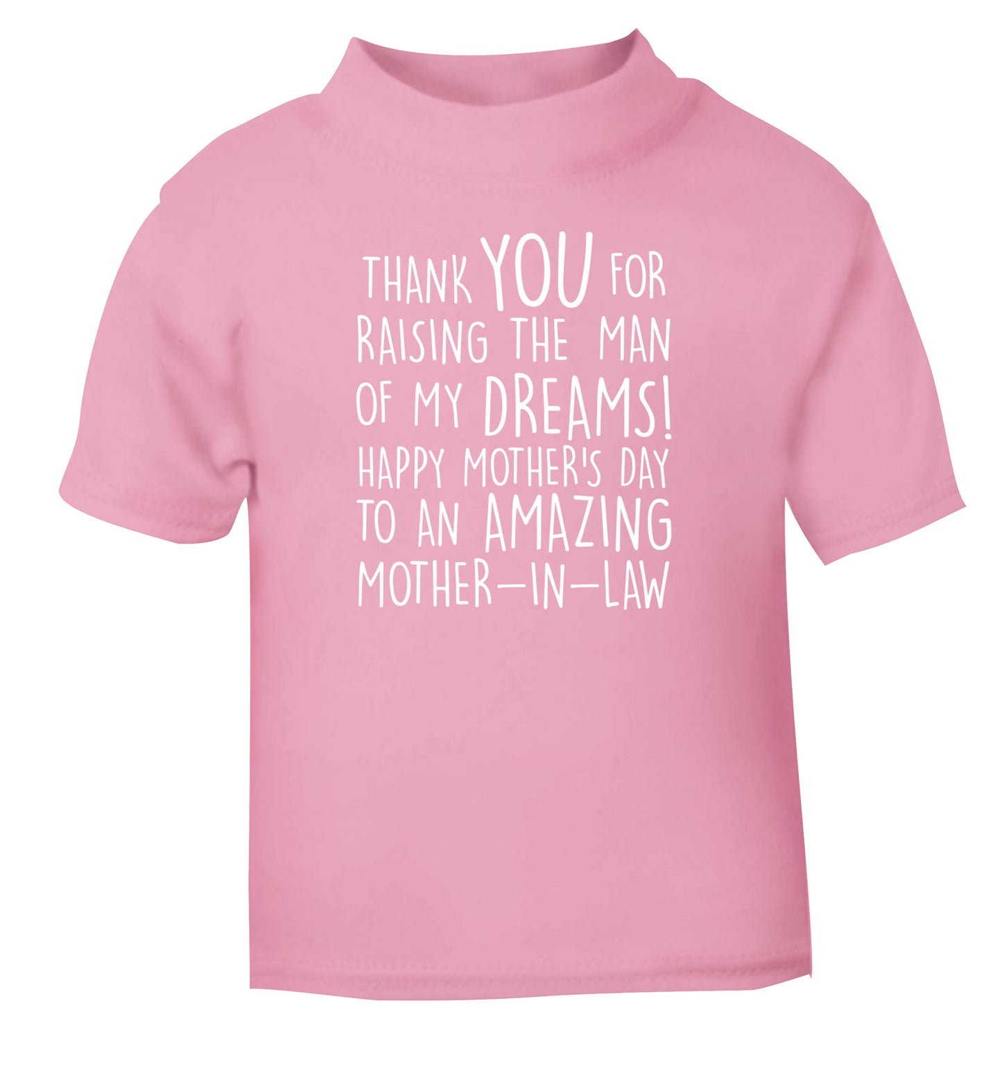 Thank you for raising the man of my dreams happy mother's day mother-in-law light pink Baby Toddler Tshirt 2 Years