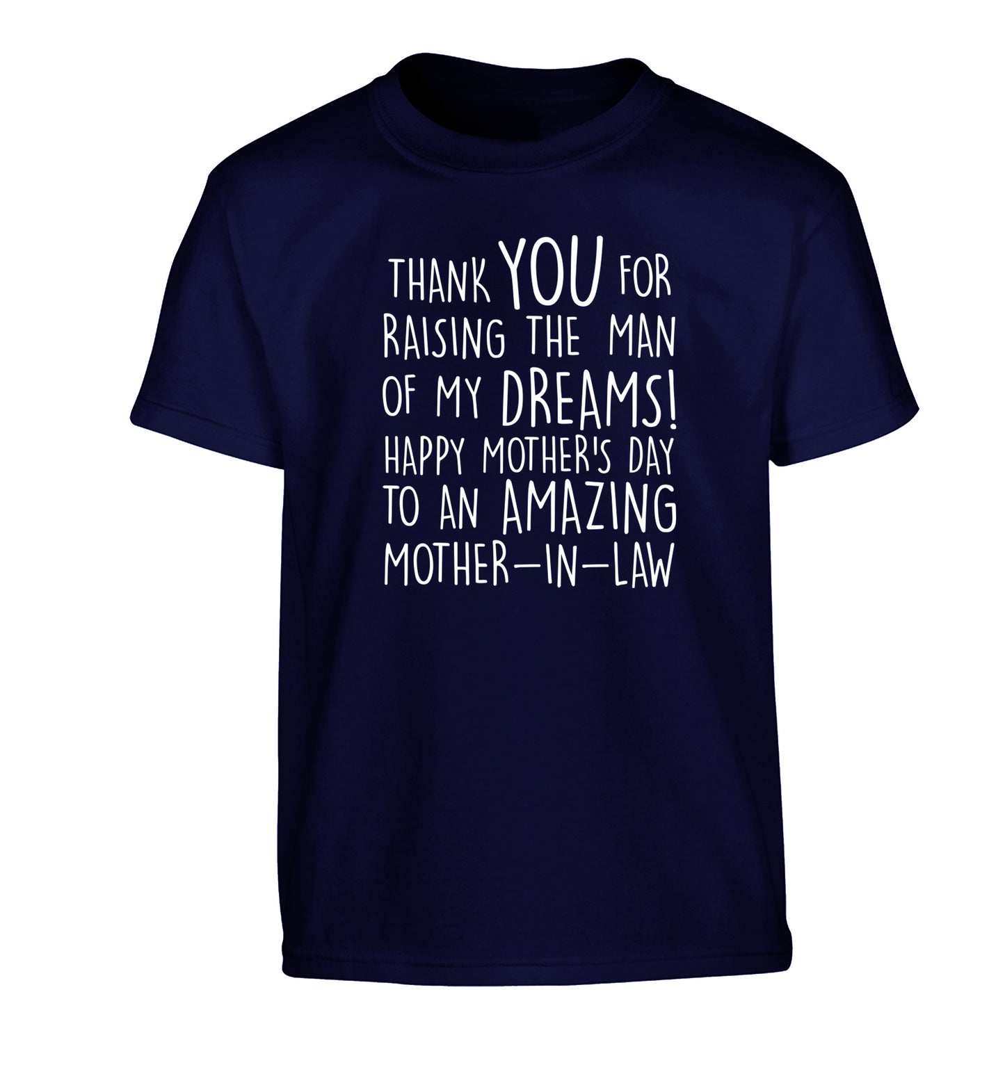 Thank you for raising the man of my dreams happy mother's day mother-in-law Children's navy Tshirt 12-13 Years