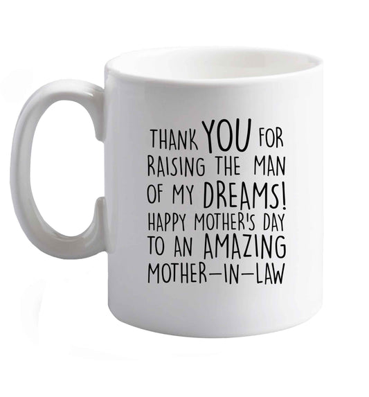 10 oz Raising the man of my dreams mother's day mother-in-law ceramic mug right handed