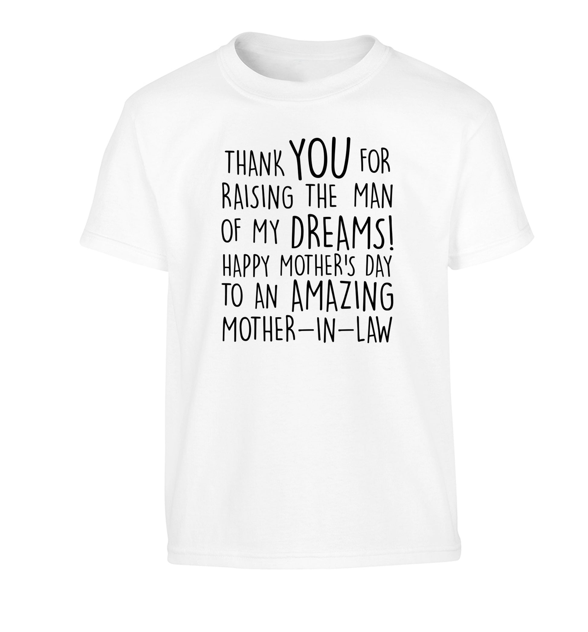 Thank you for raising the man of my dreams happy mother's day mother-in-law Children's white Tshirt 12-13 Years