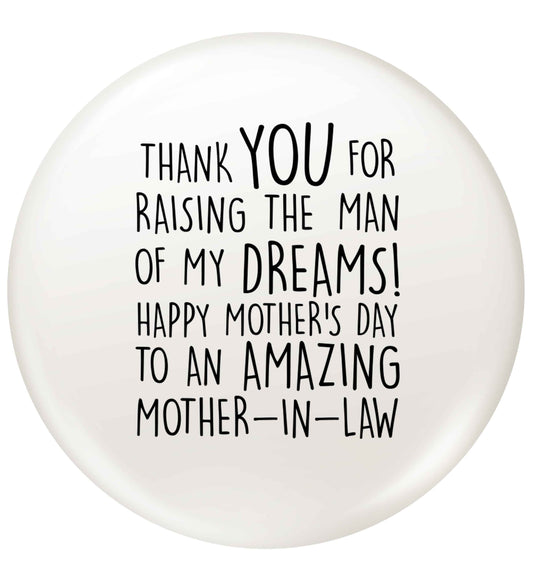 Raising the man of my dreams mother's day mother-in-law small 25mm Pin badge