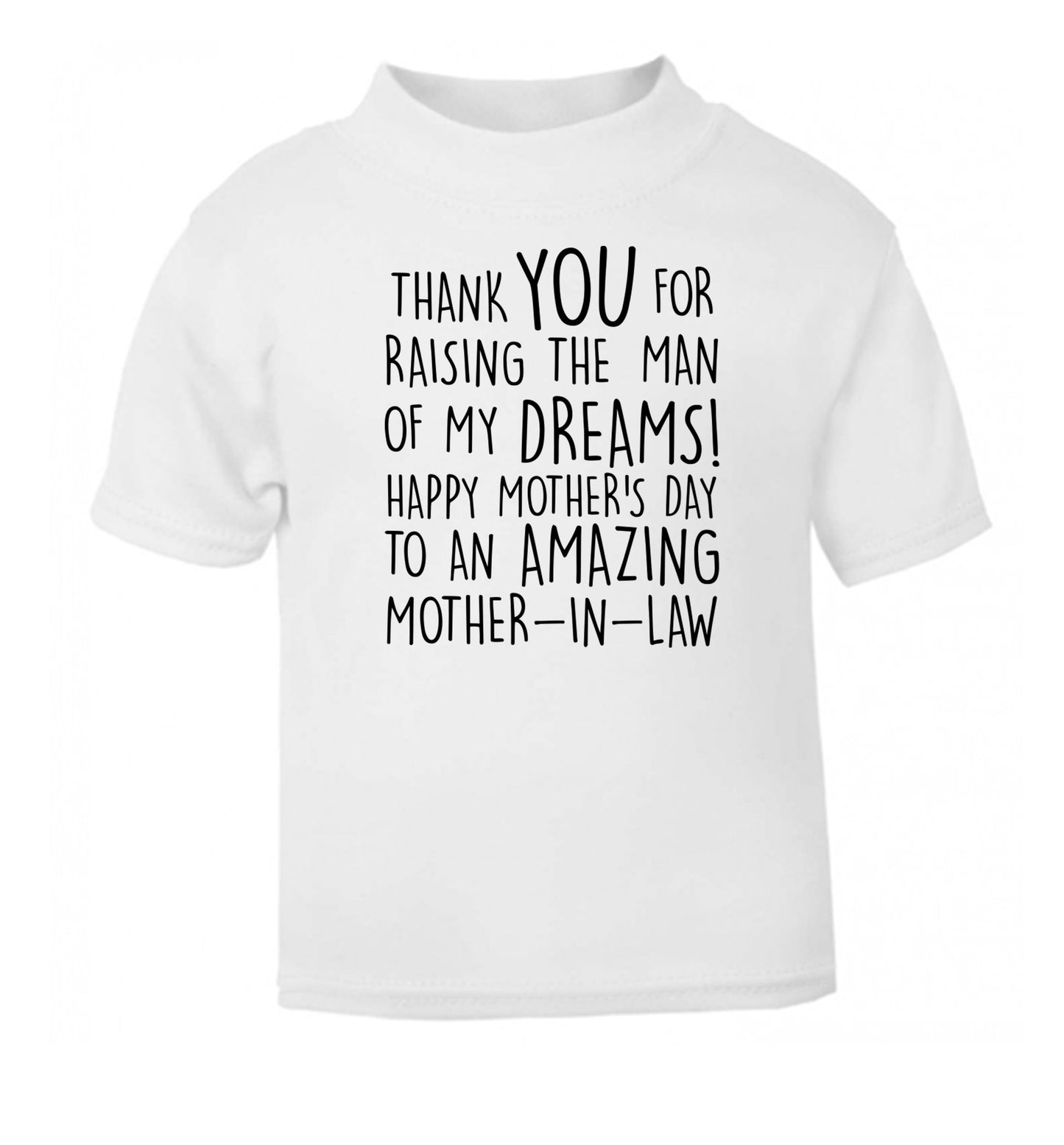 Thank you for raising the man of my dreams happy mother's day mother-in-law white Baby Toddler Tshirt 2 Years