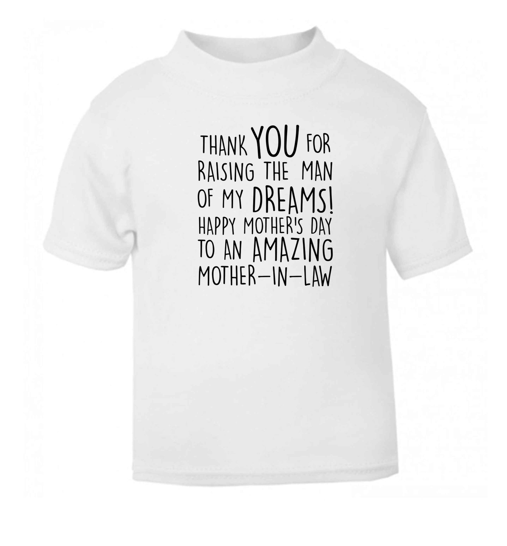 Raising the man of my dreams mother's day mother-in-law white baby toddler Tshirt 2 Years