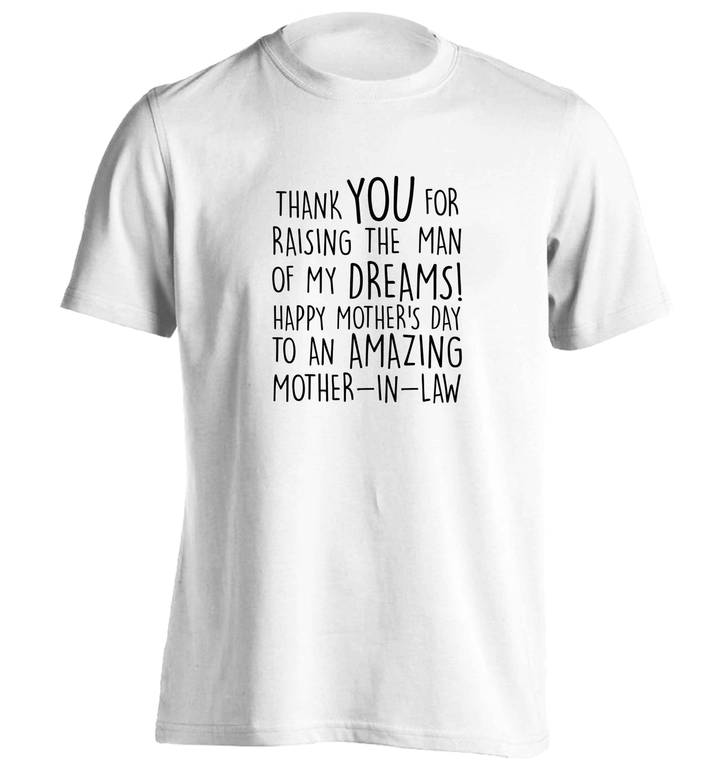 Raising the man of my dreams mother's day mother-in-law adults unisex white Tshirt 2XL