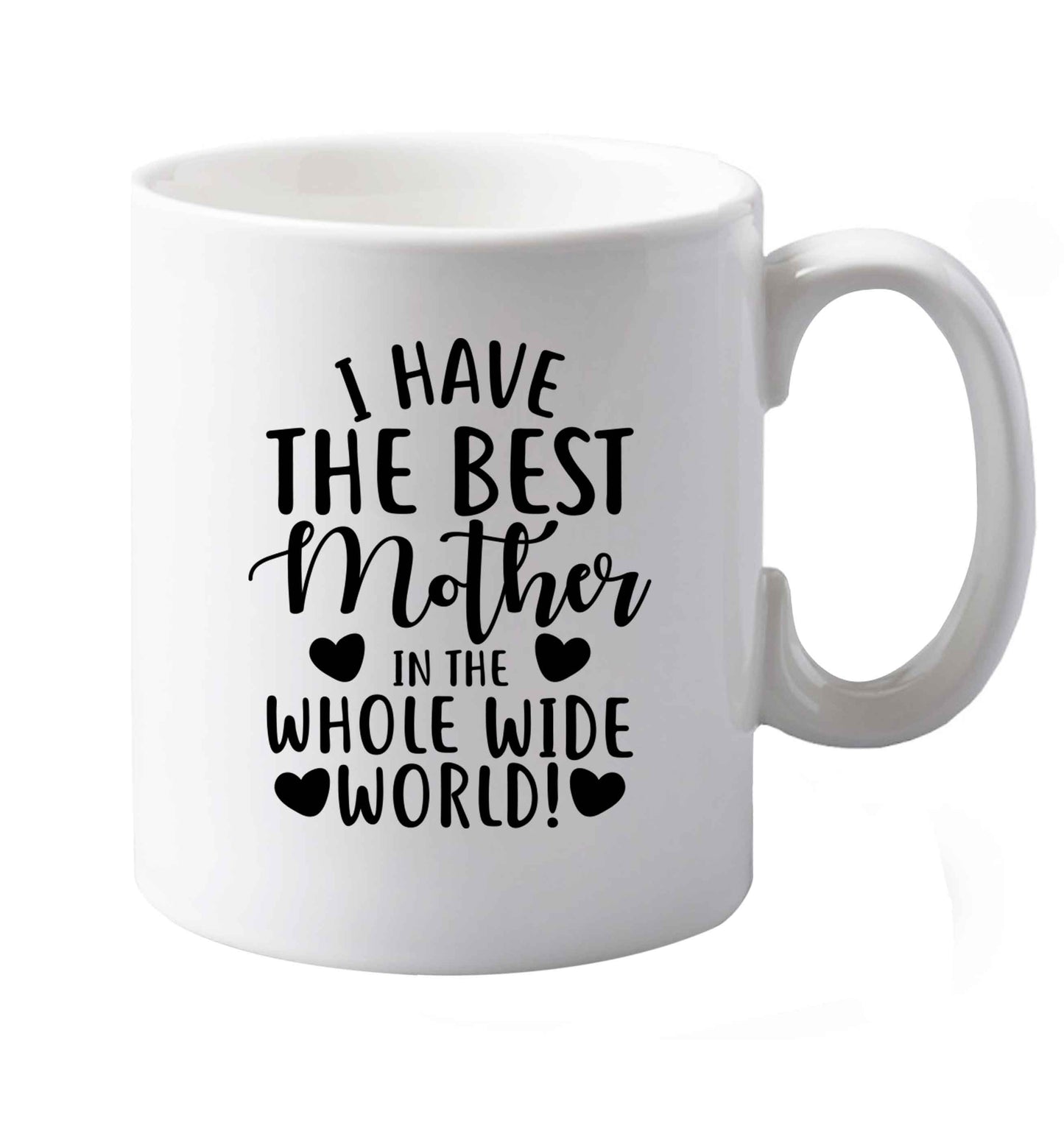 10 oz I have the best mother in the whole wide world ceramic mug both sides