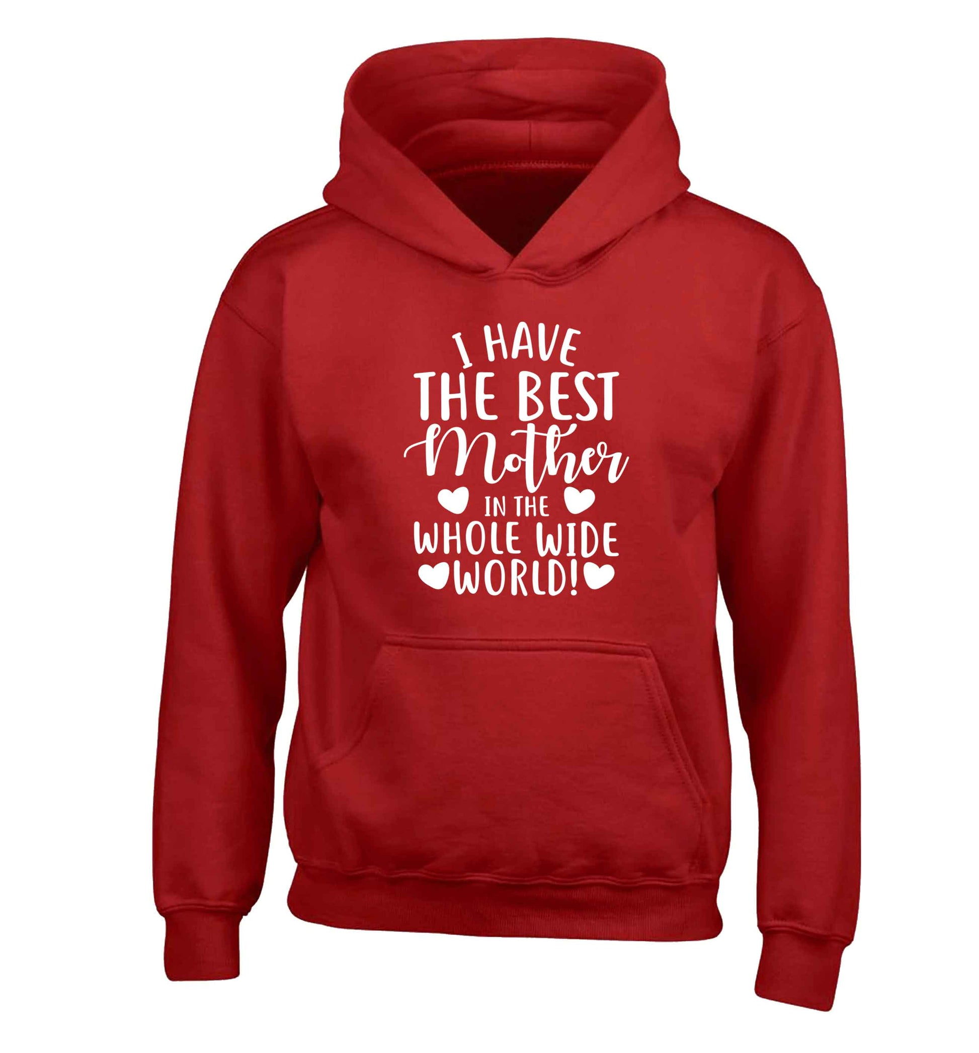 I have the best mother in the whole wide world children's red hoodie 12-13 Years