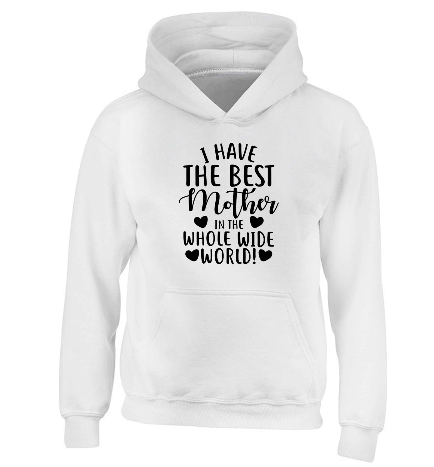 I have the best mother in the whole wide world children's white hoodie 12-13 Years