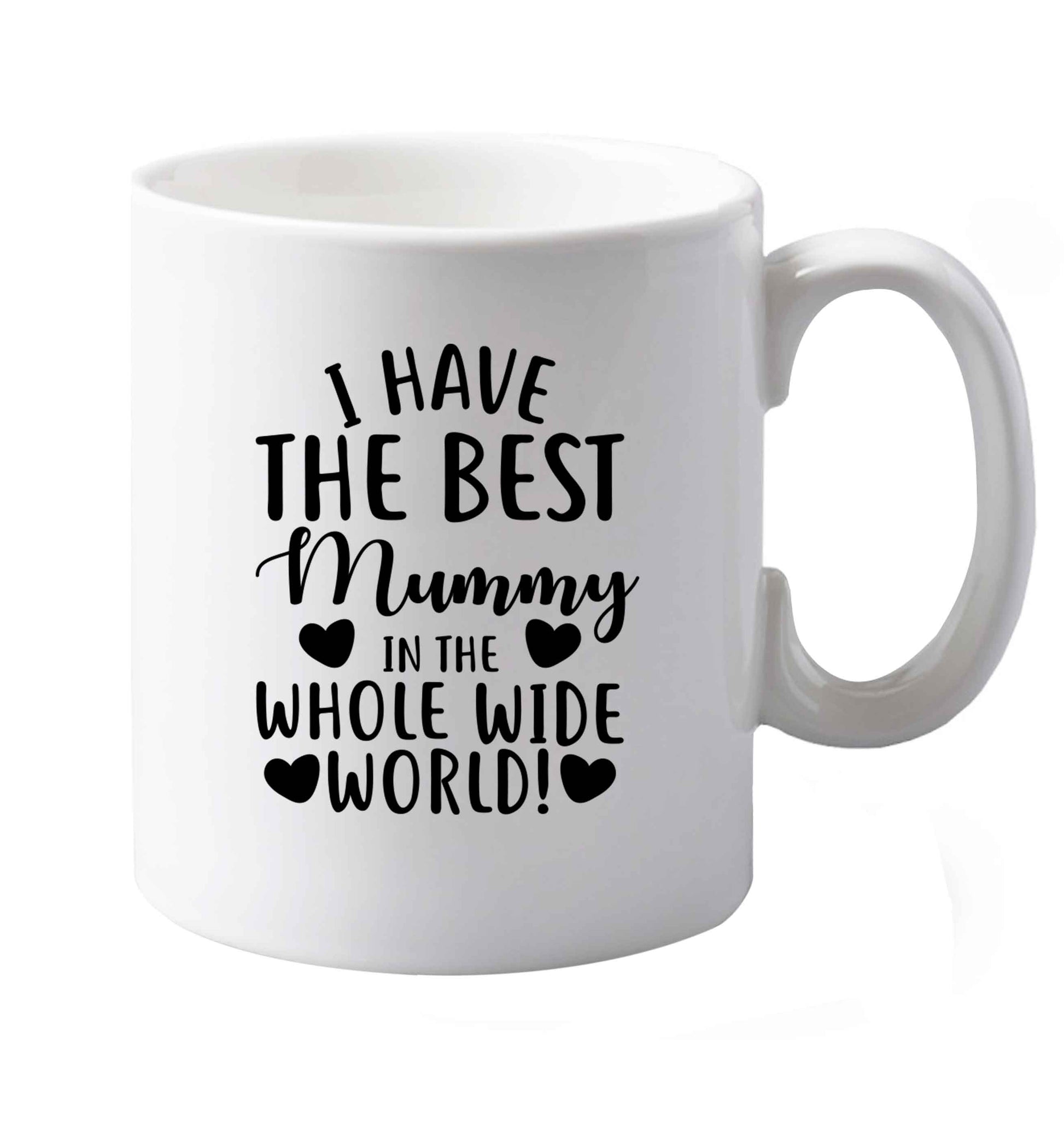 10 oz I have the best mummy in the whole wide world ceramic mug both sides