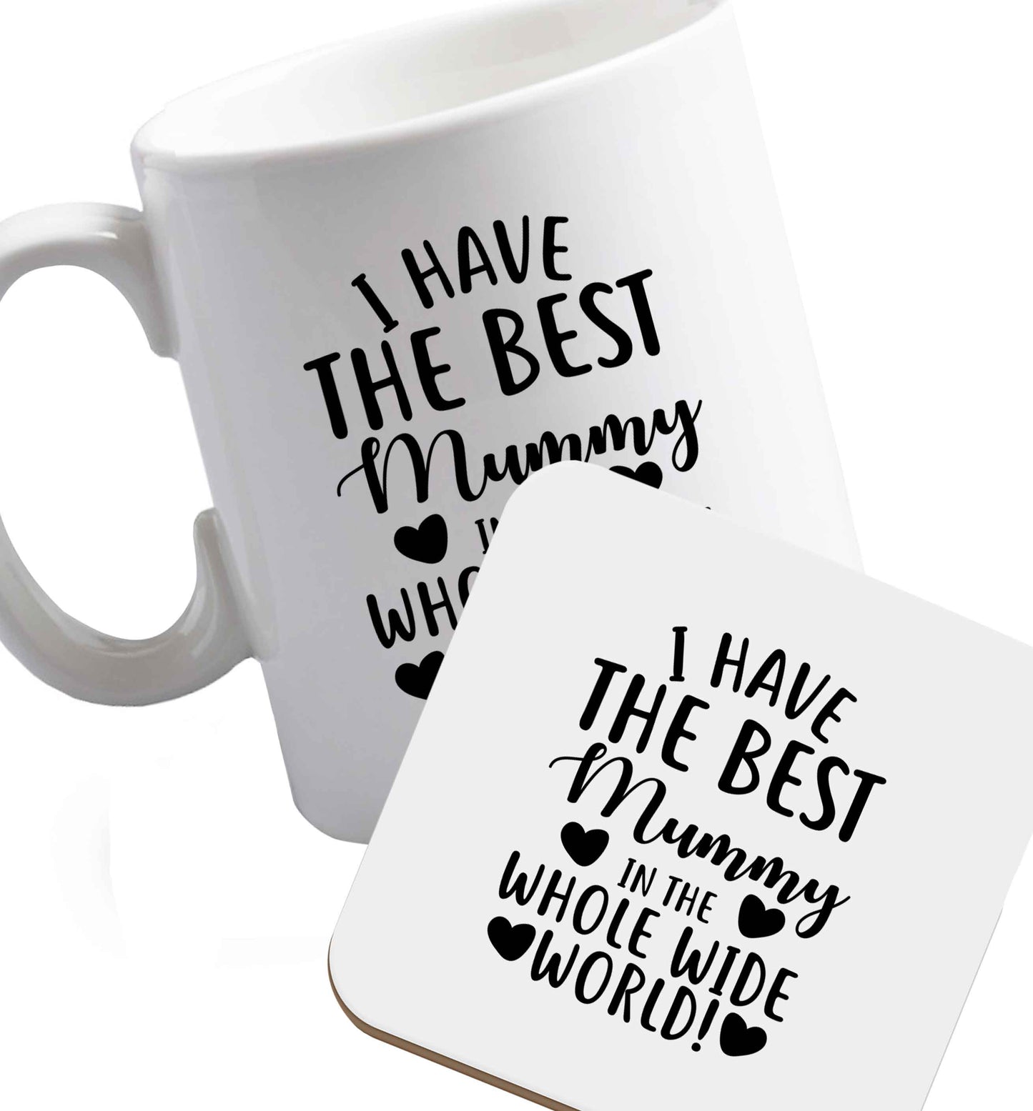 10 oz I have the best mummy in the whole wide world ceramic mug and coaster set right handed