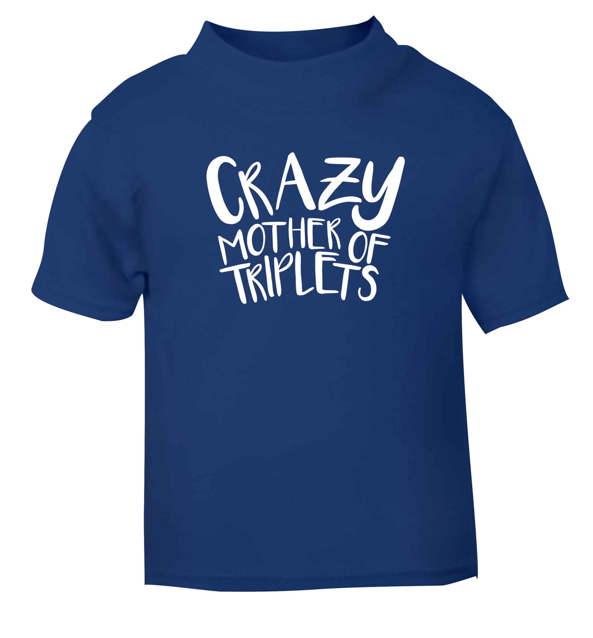Crazy mother of triplets blue baby toddler Tshirt 2 Years