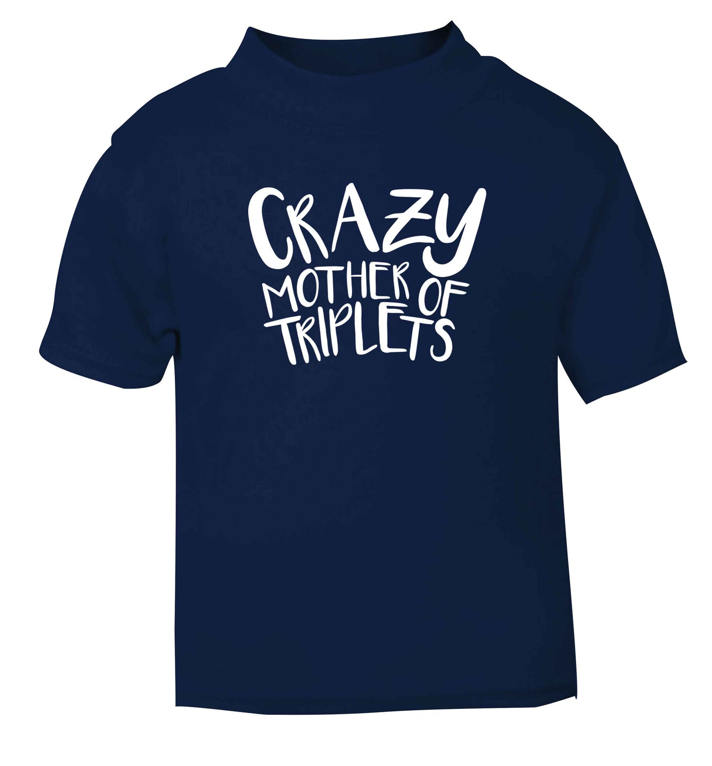 Crazy mother of triplets navy baby toddler Tshirt 2 Years