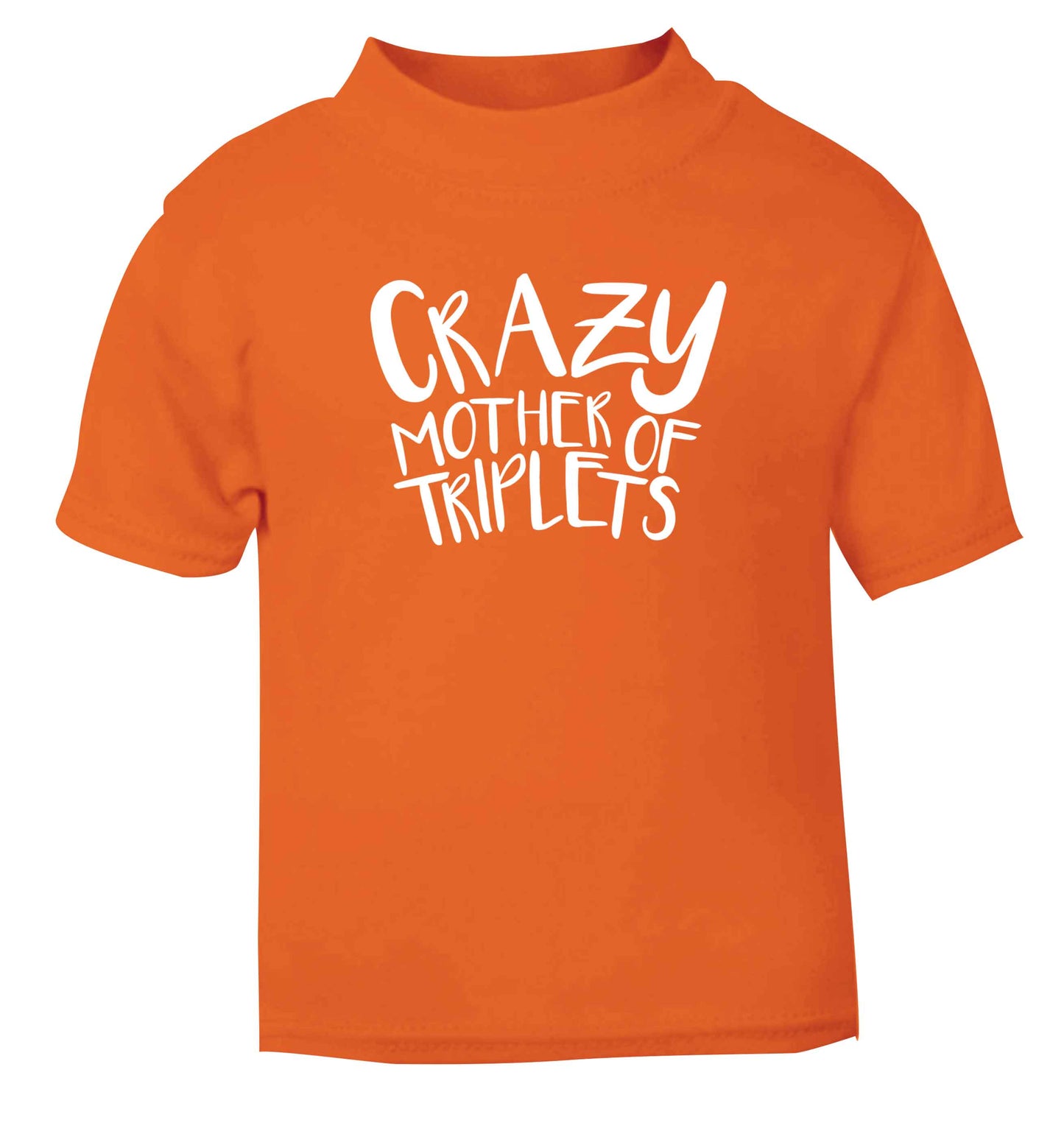 Crazy mother of triplets orange baby toddler Tshirt 2 Years