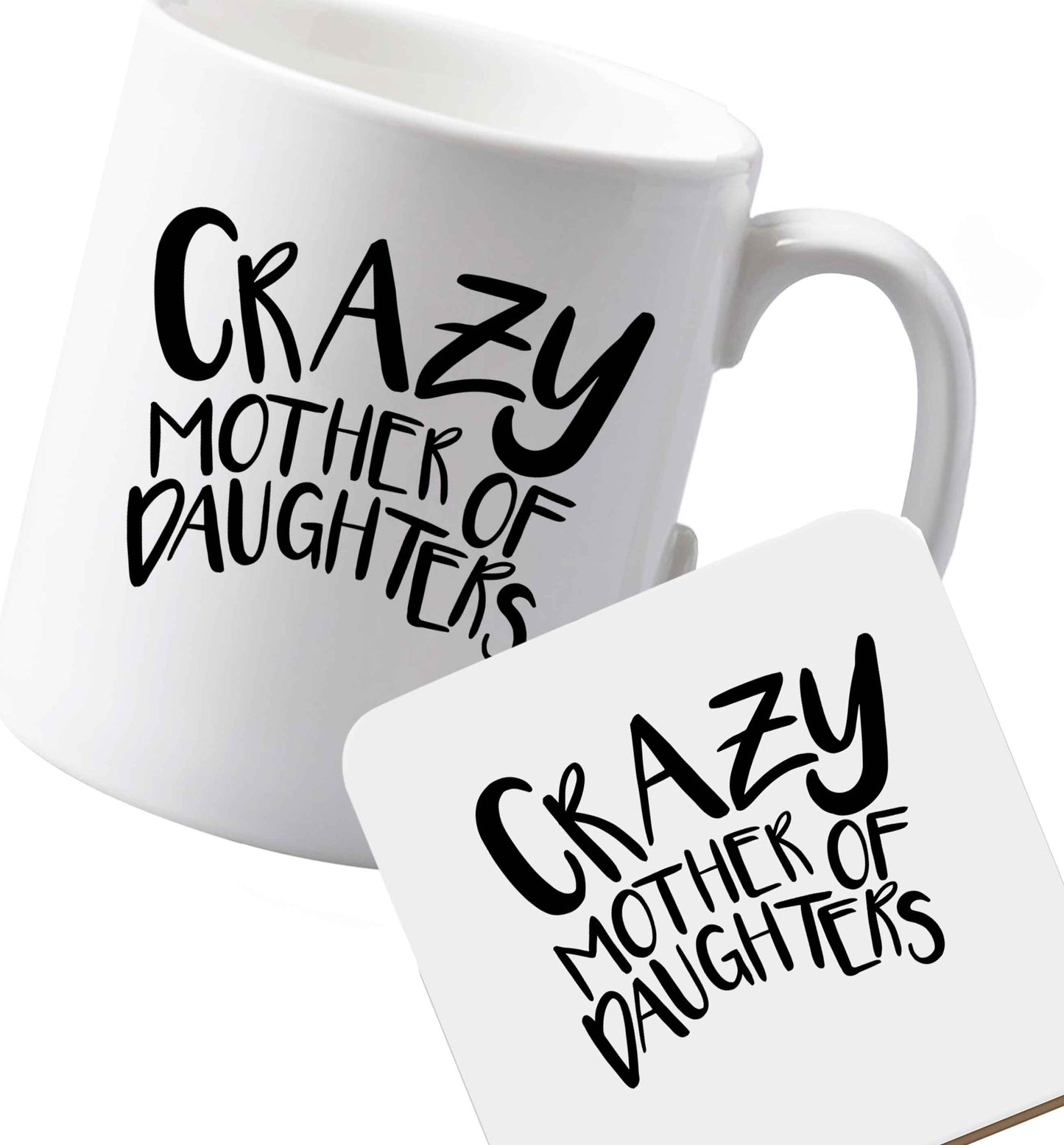 10 oz Ceramic mug and coaster Crazy mother of daughters both sides