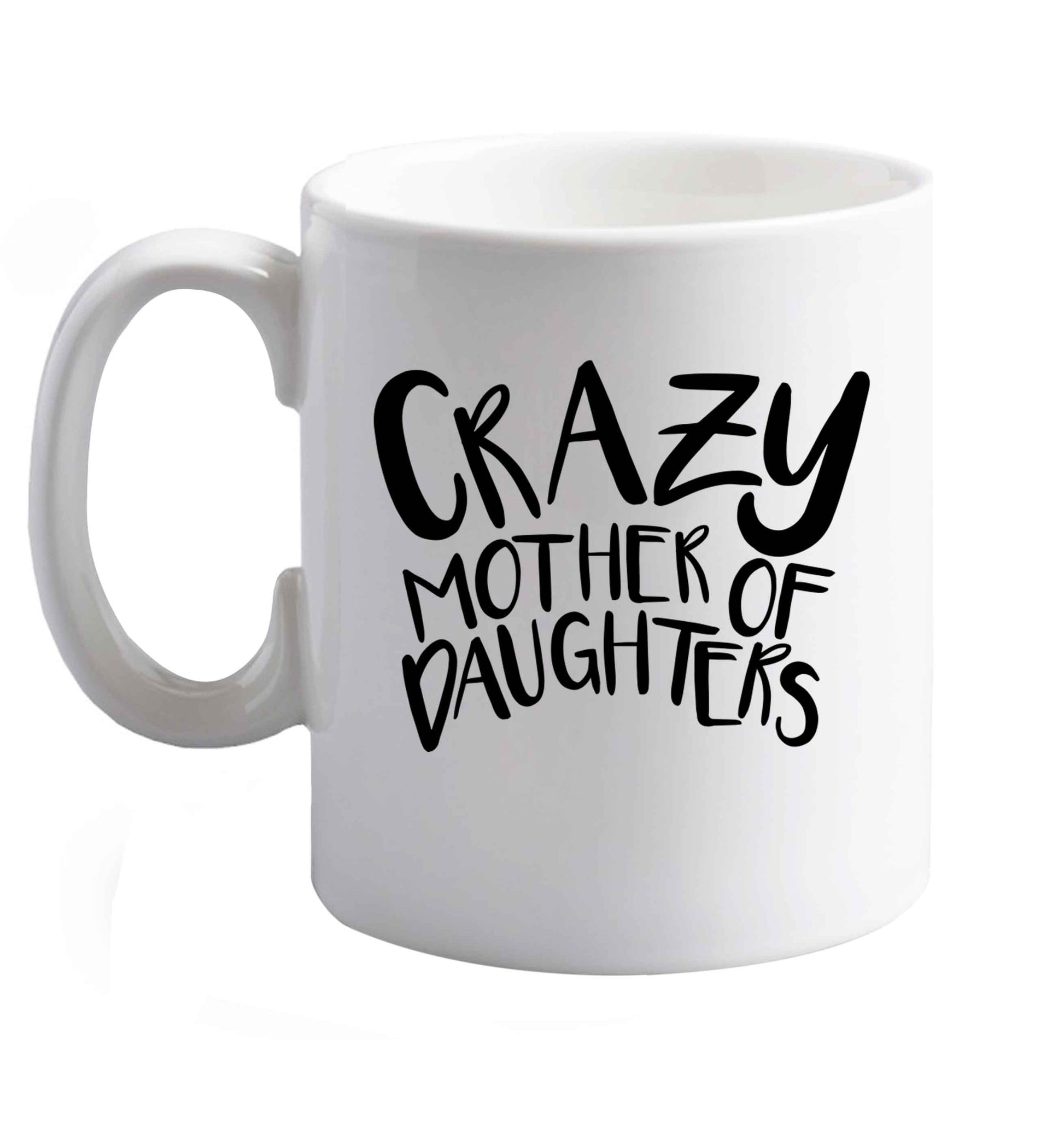 10 oz Crazy mother of daughters ceramic mug right handed