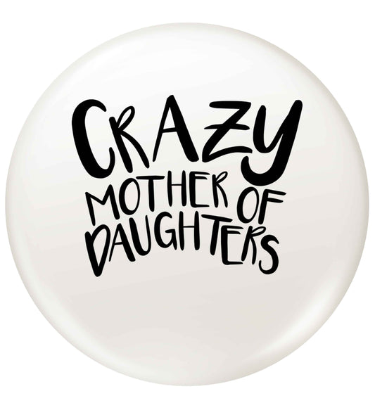 Crazy mother of daughters small 25mm Pin badge